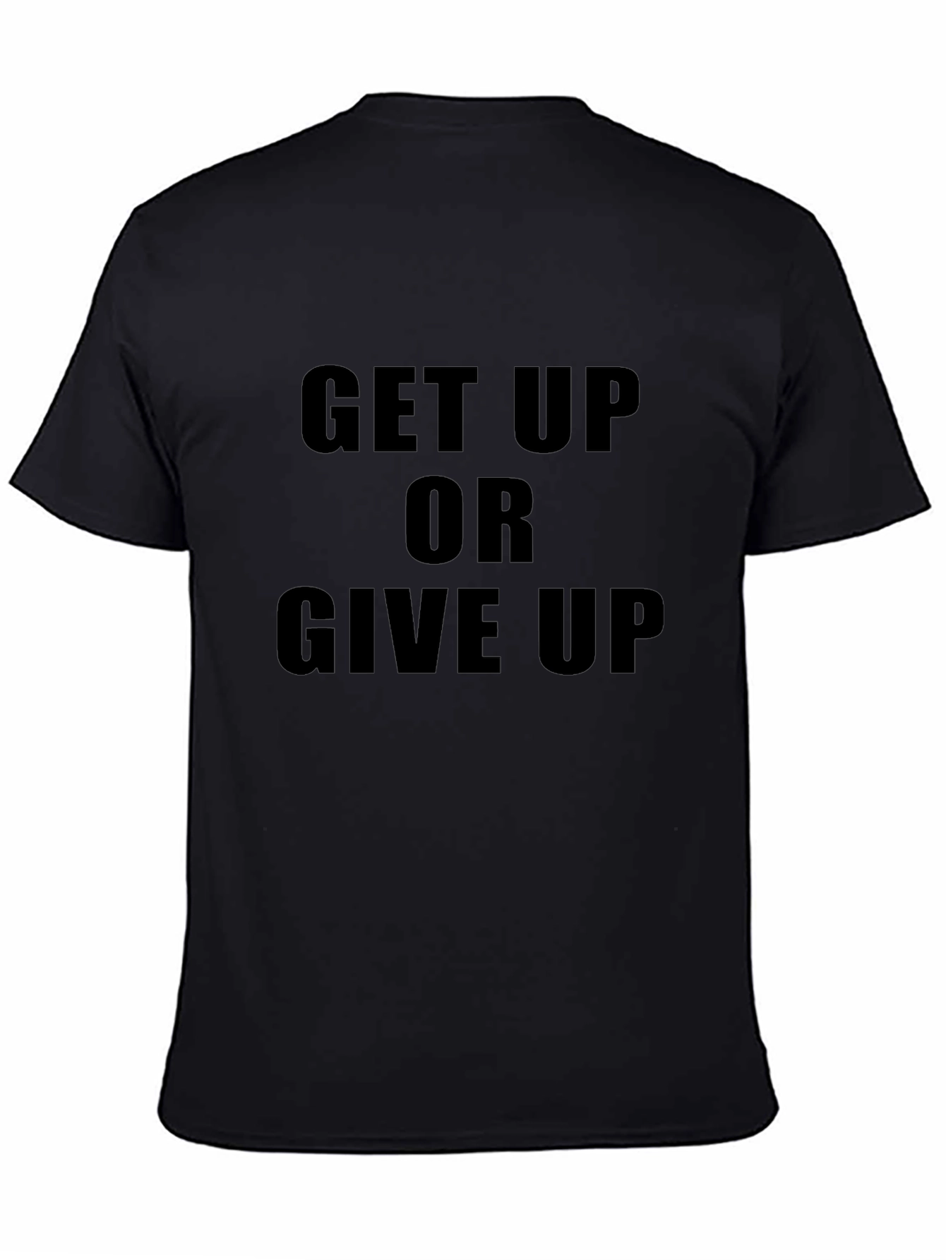 Motivational Get Up Or Give Up Black T-Shirt