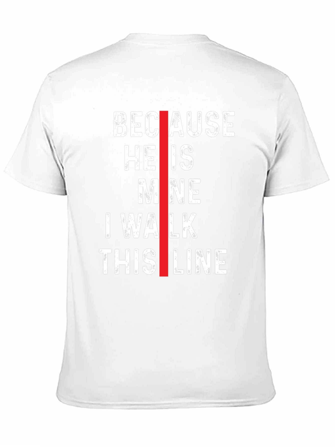 Because He is Mine I Walk This Line T-Shirt