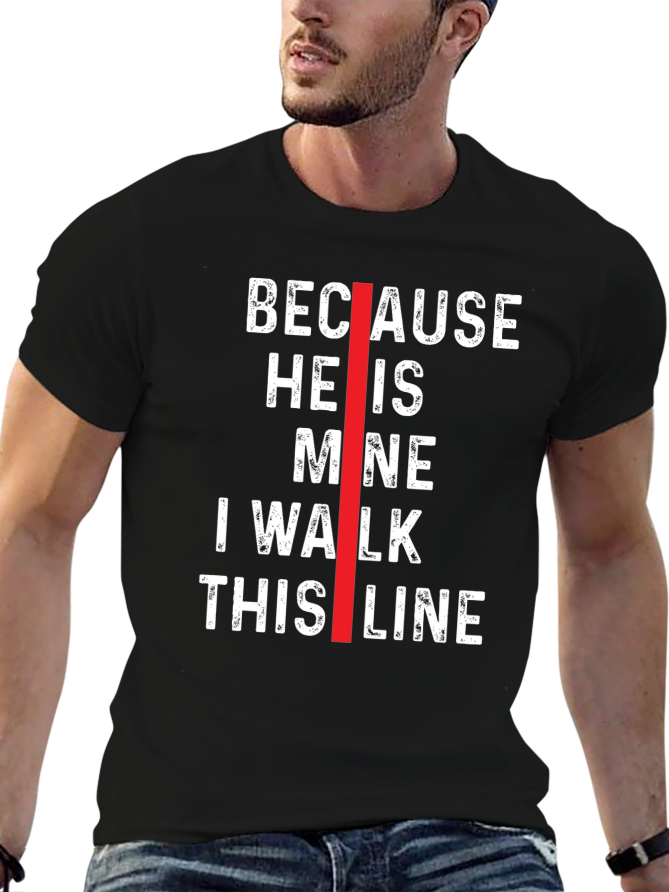 Because He is Mine I Walk This Line T-Shirt