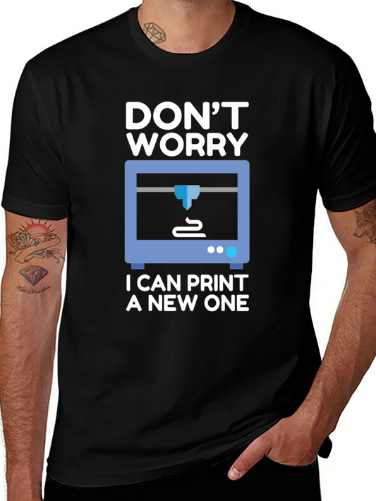 Funny 3D Printer T-Shirt - Dont Worry I Can Print One!