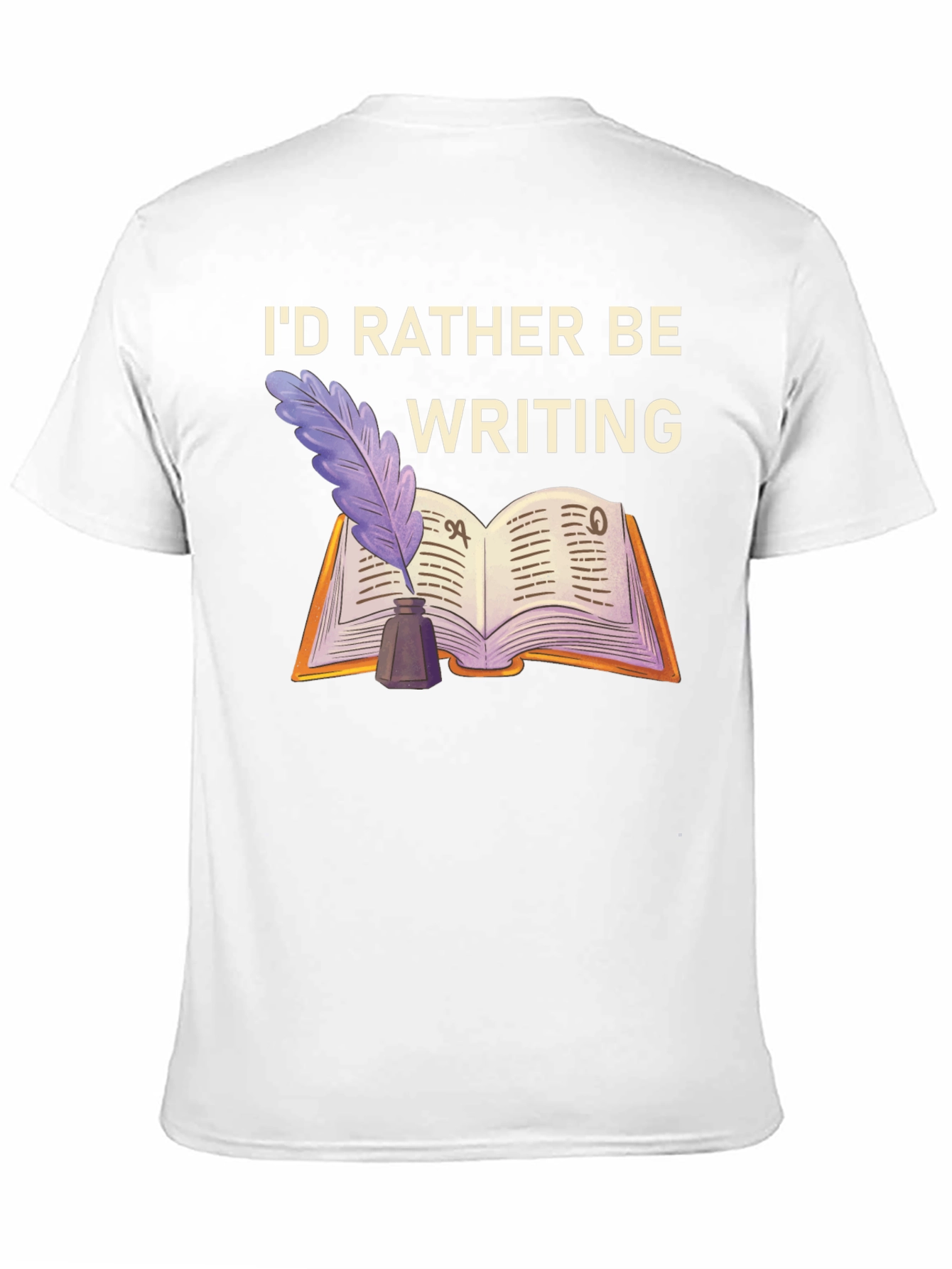 Writers T-Shirt: Id Rather Be Writing