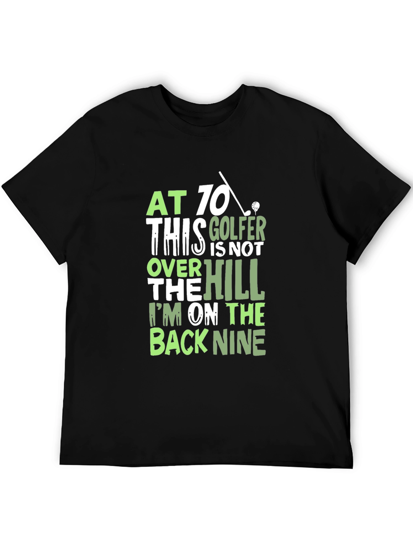 Funny Golf T-Shirt - At 70 This Golfer
