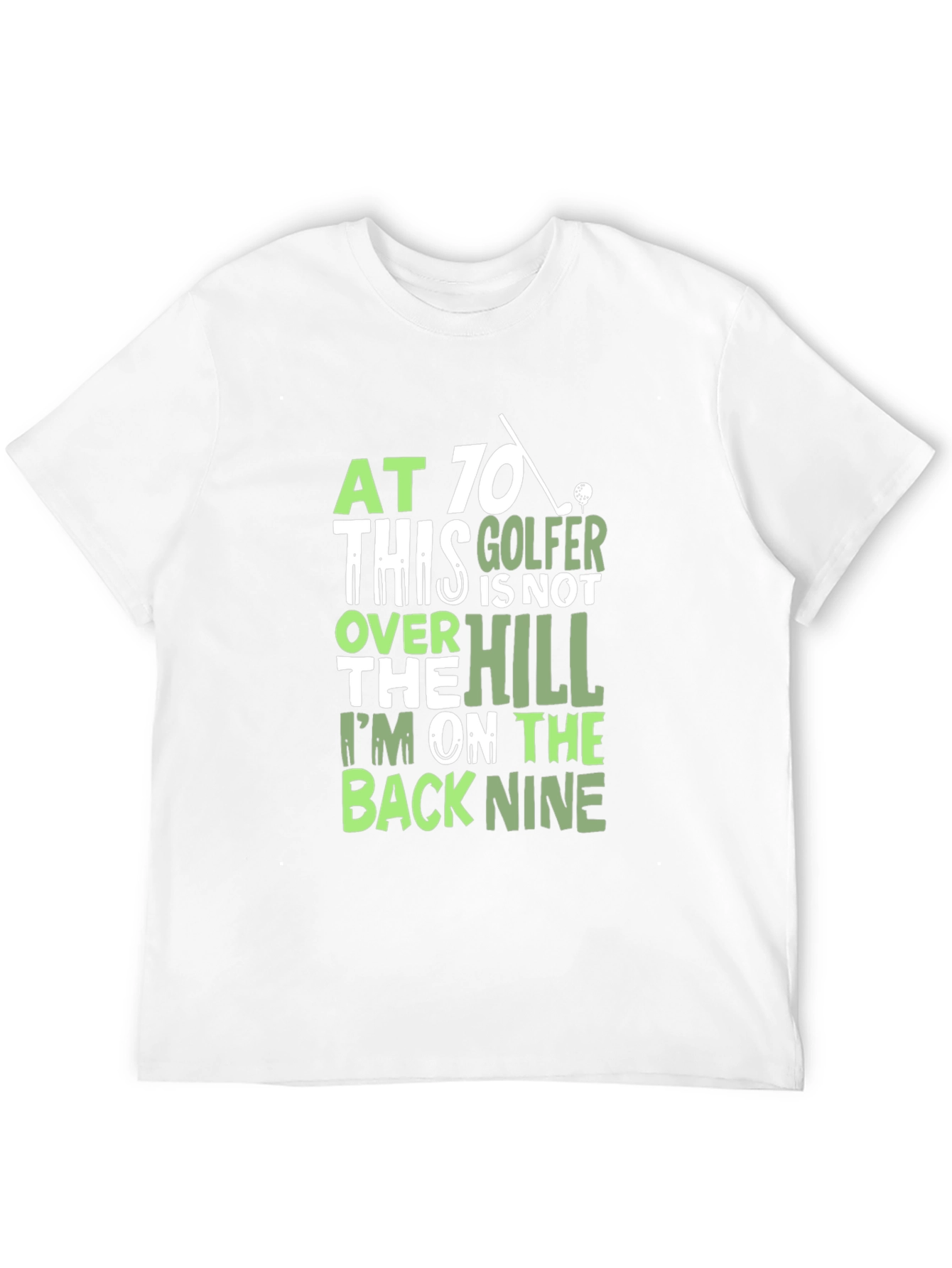 Funny Golf T-Shirt - At 70 This Golfer