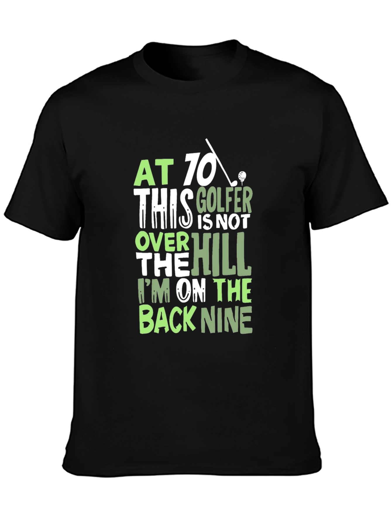 Funny Golf T-Shirt - At 70 This Golfer