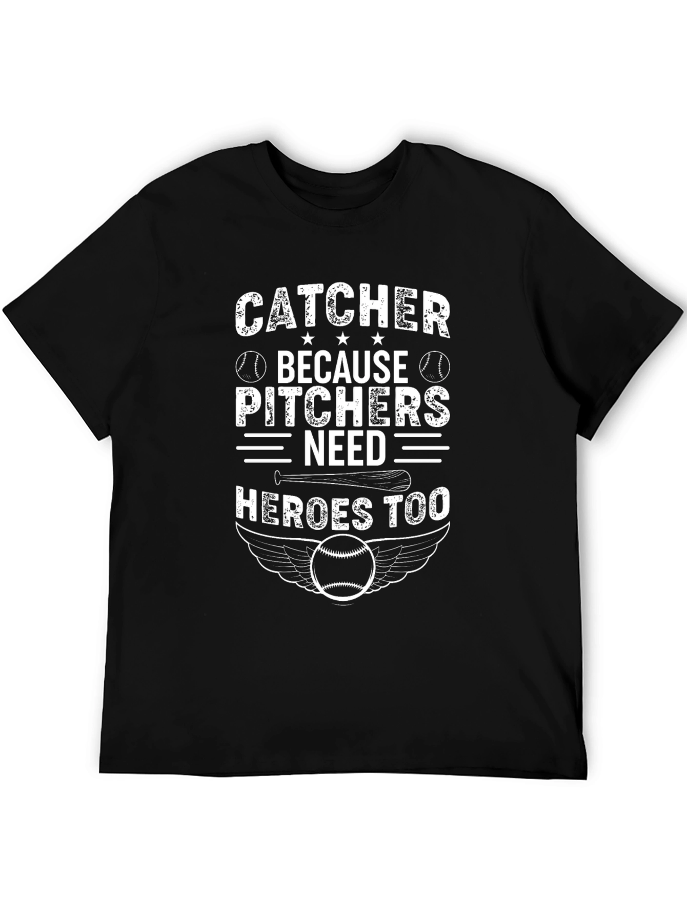 Catcher Because Pitchers Need Heroes Too Baseball T-Shirt