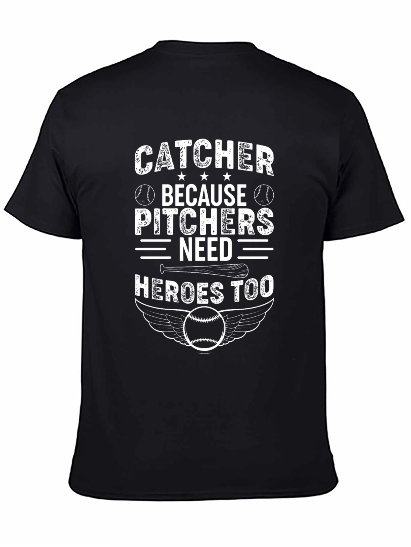 Catcher Because Pitchers Need Heroes Too Baseball T-Shirt