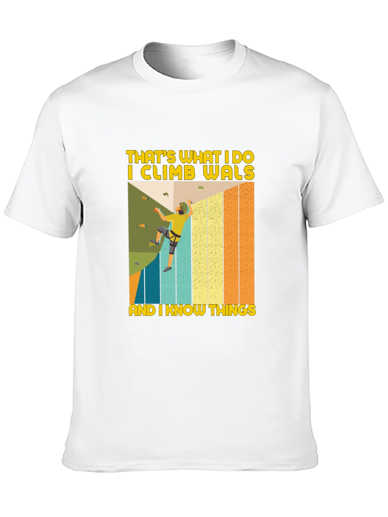 I Climb Walls And I Know Things T-Shirt