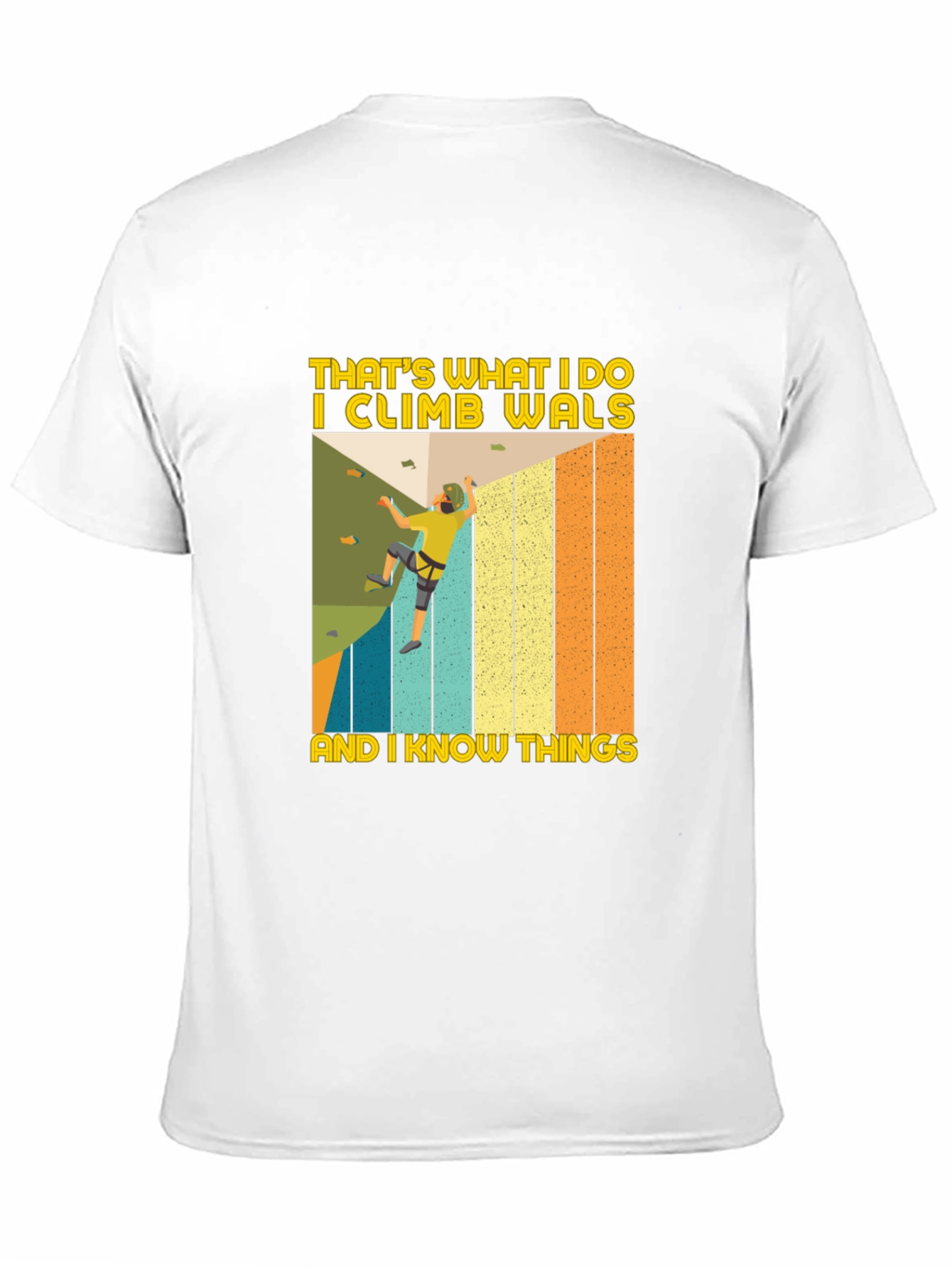 I Climb Walls And I Know Things T-Shirt