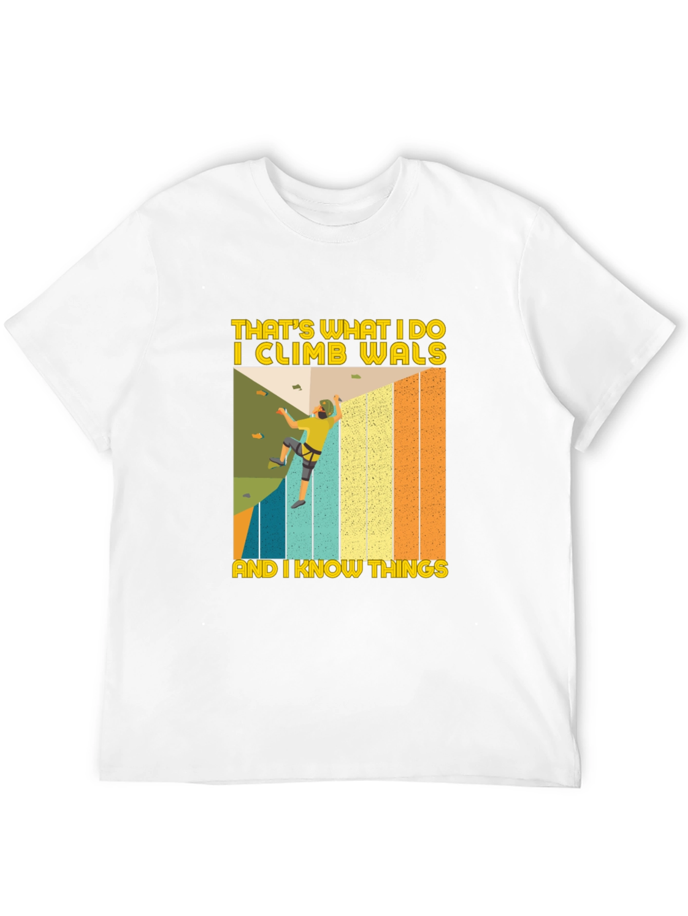 I Climb Walls And I Know Things T-Shirt