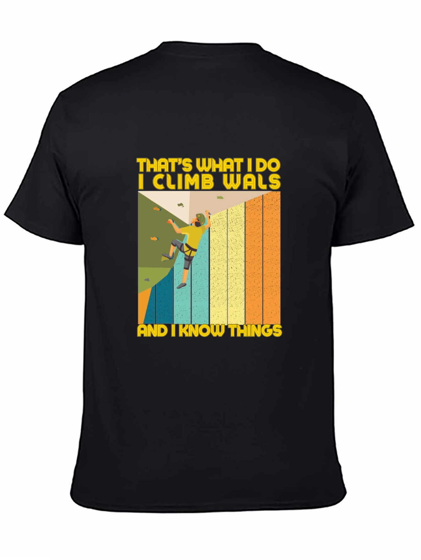 I Climb Walls And I Know Things T-Shirt