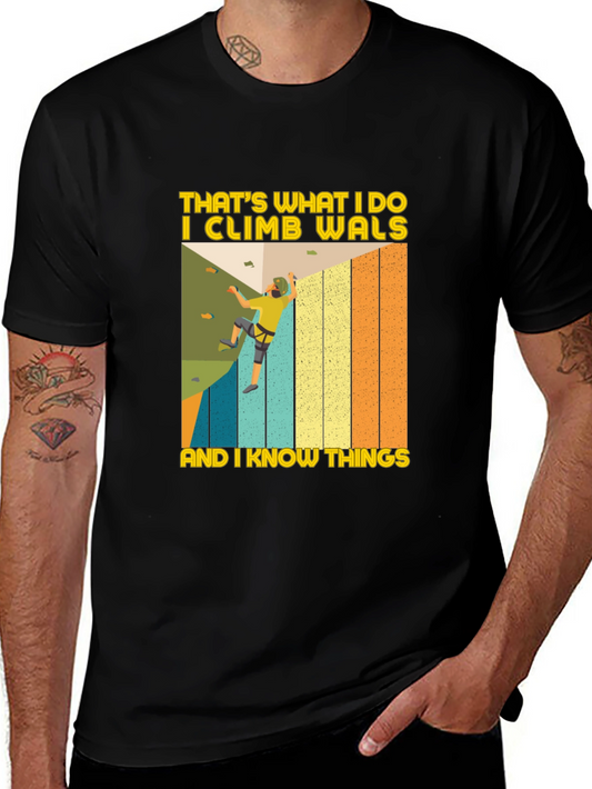 I Climb Walls And I Know Things T-Shirt