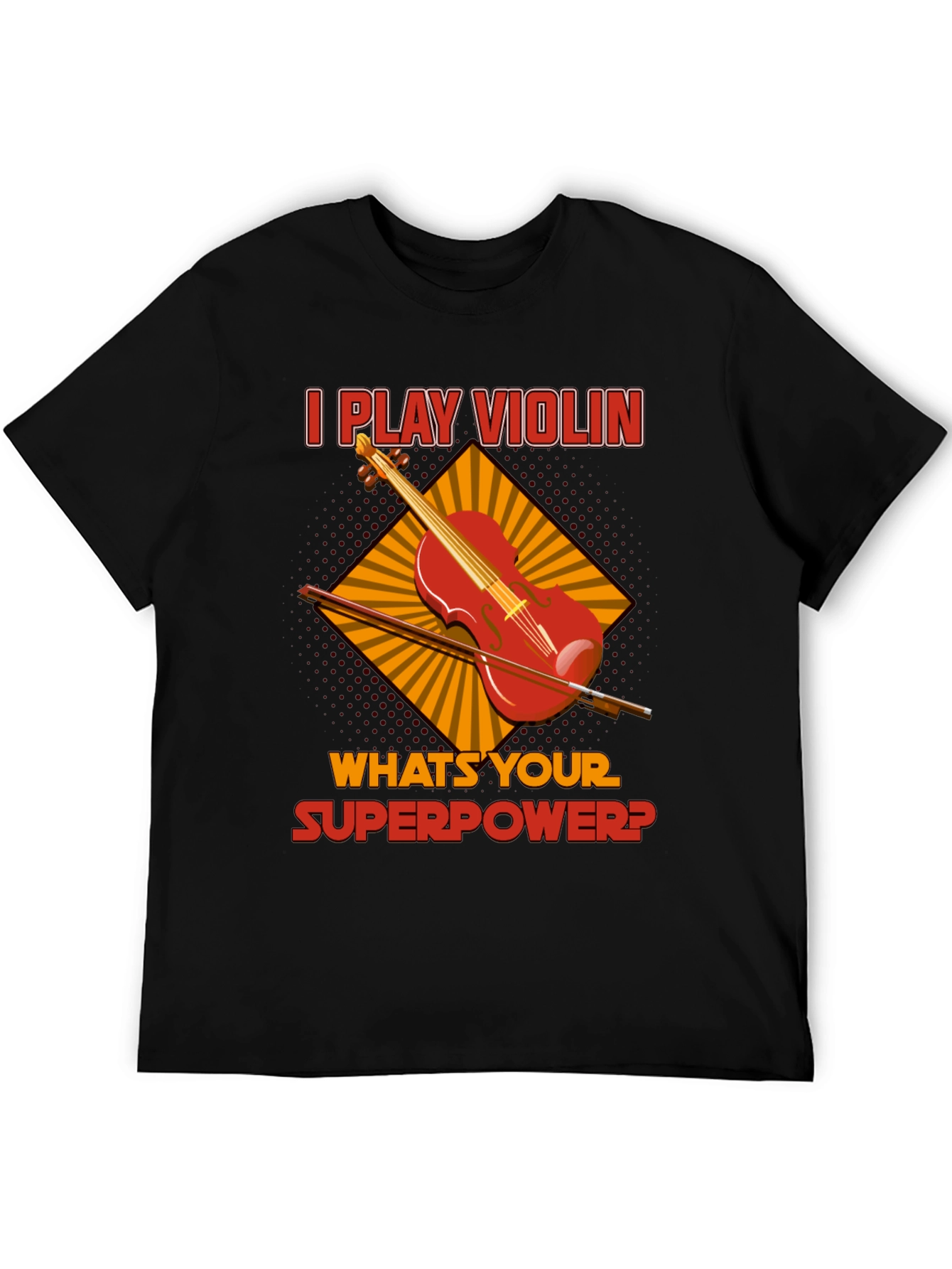 I Play Violin Whats Your Superpower? T-Shirt