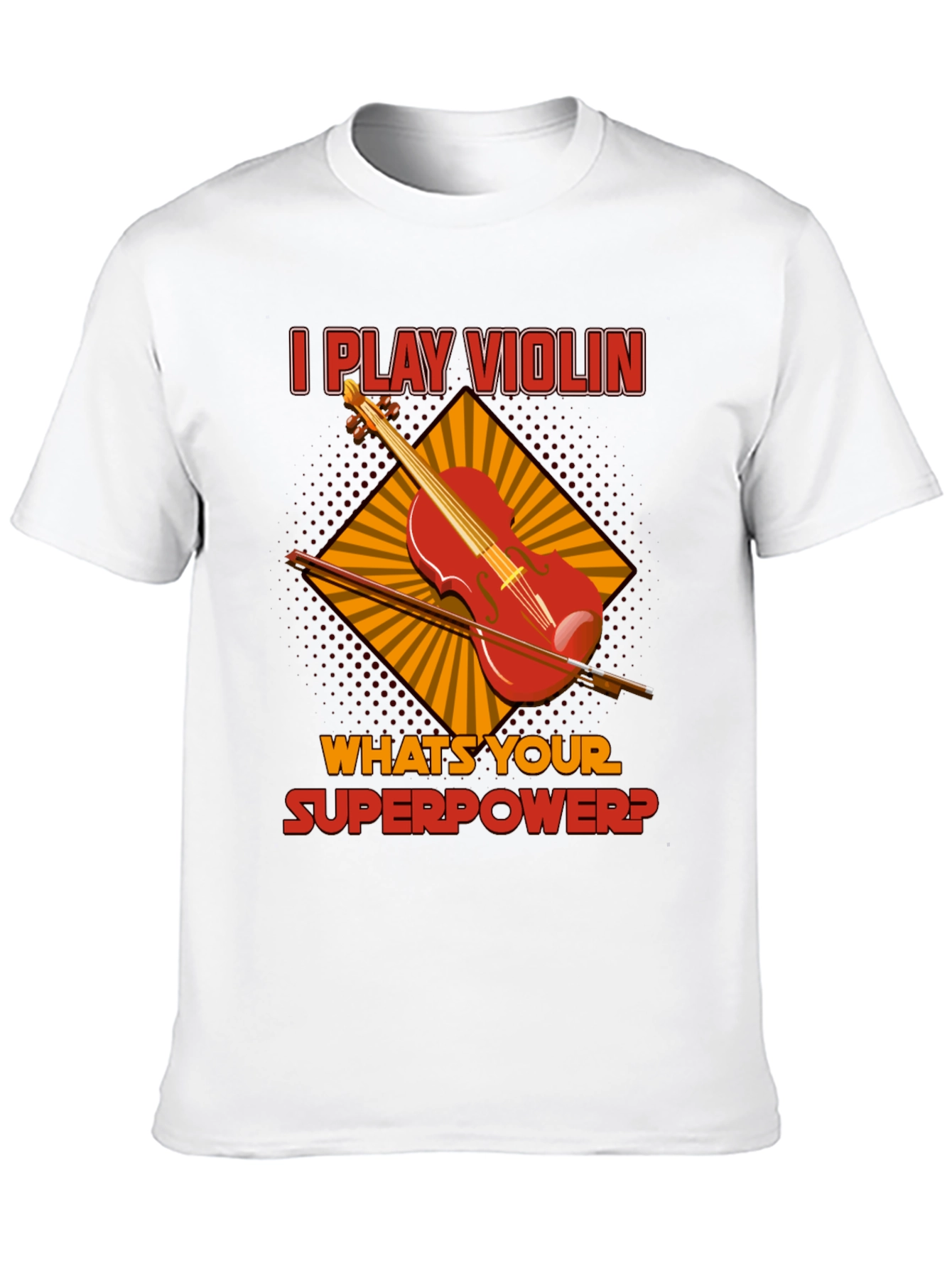 I Play Violin Whats Your Superpower? T-Shirt