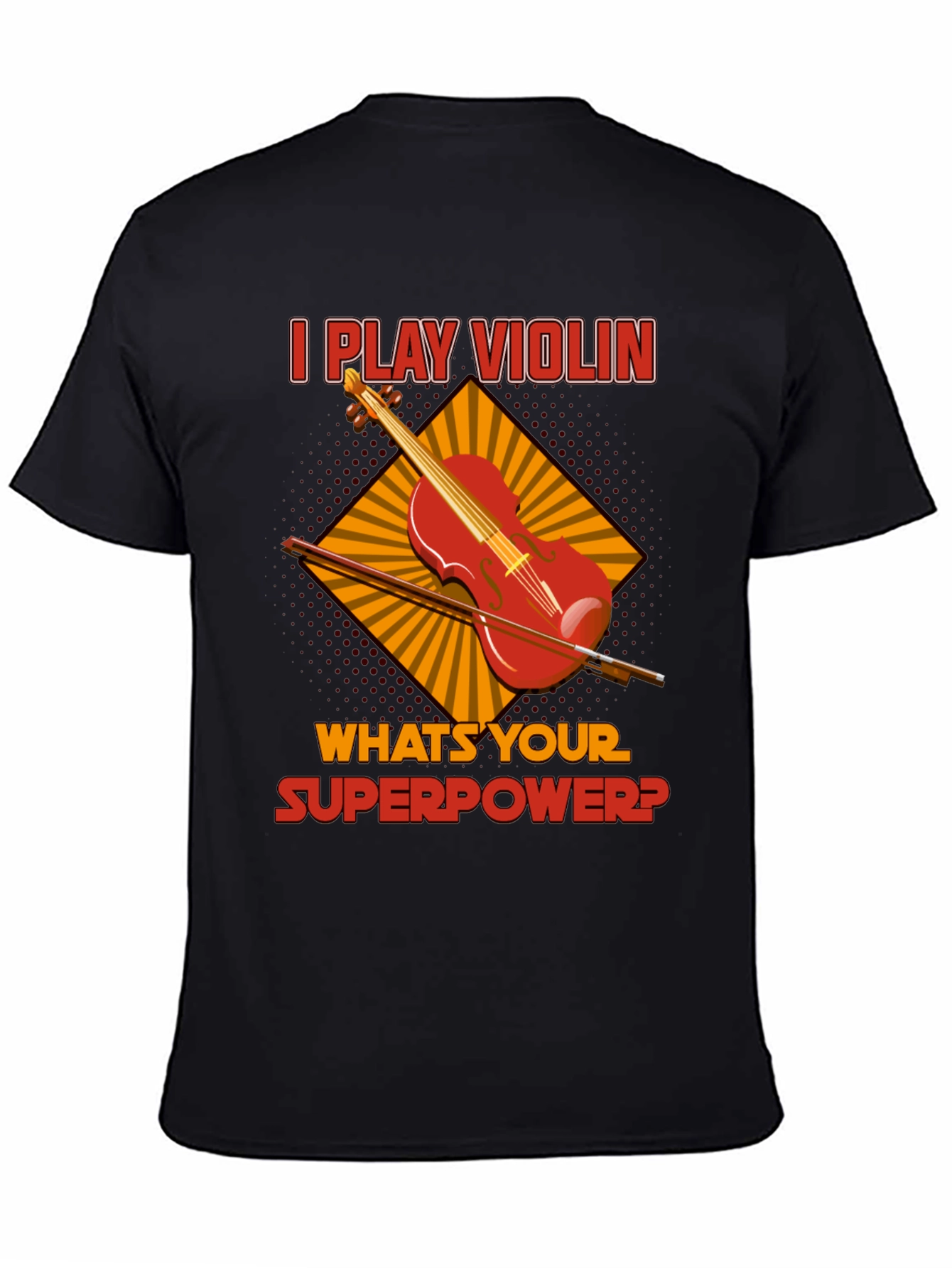 I Play Violin Whats Your Superpower? T-Shirt
