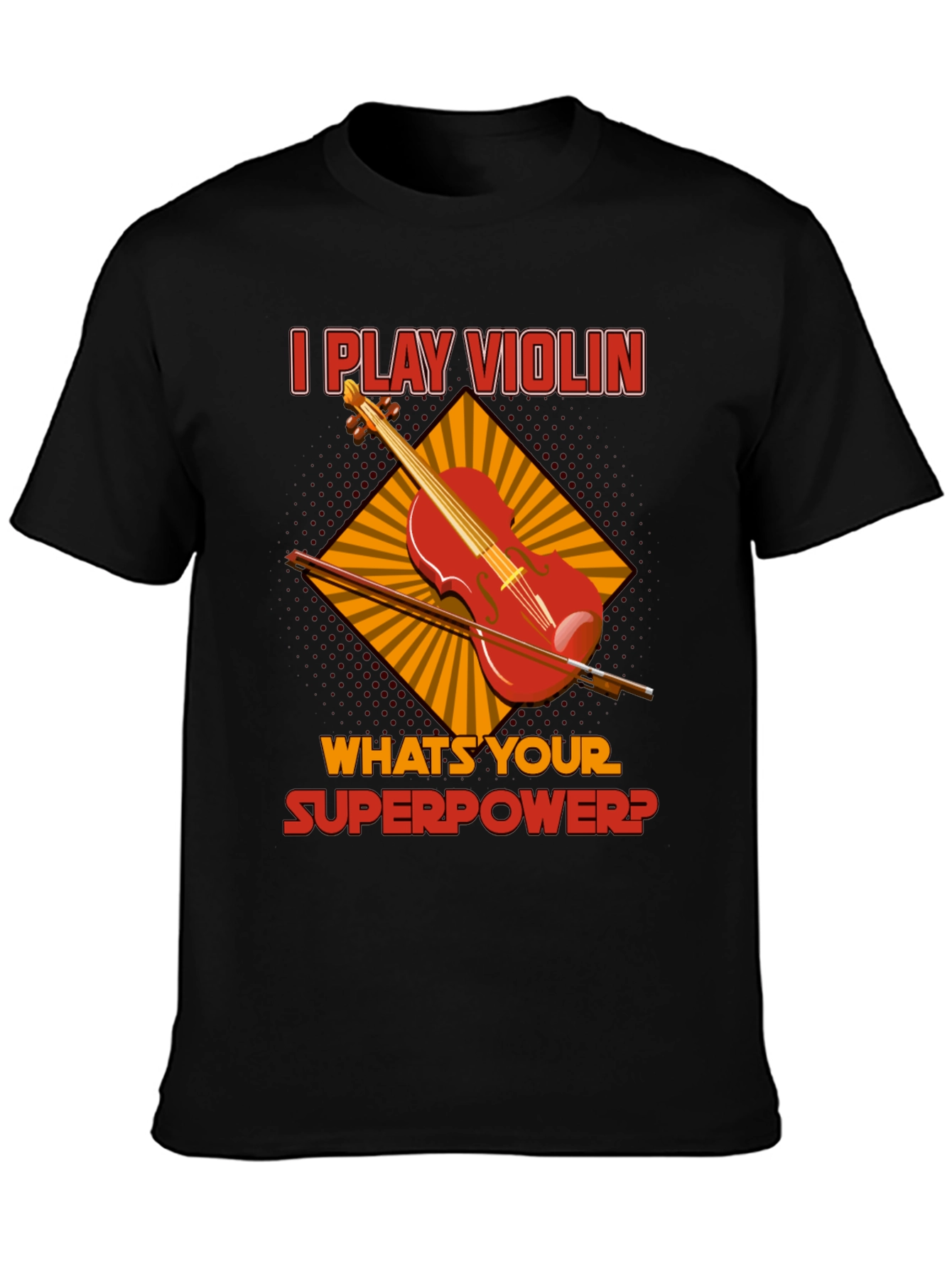 I Play Violin Whats Your Superpower? T-Shirt