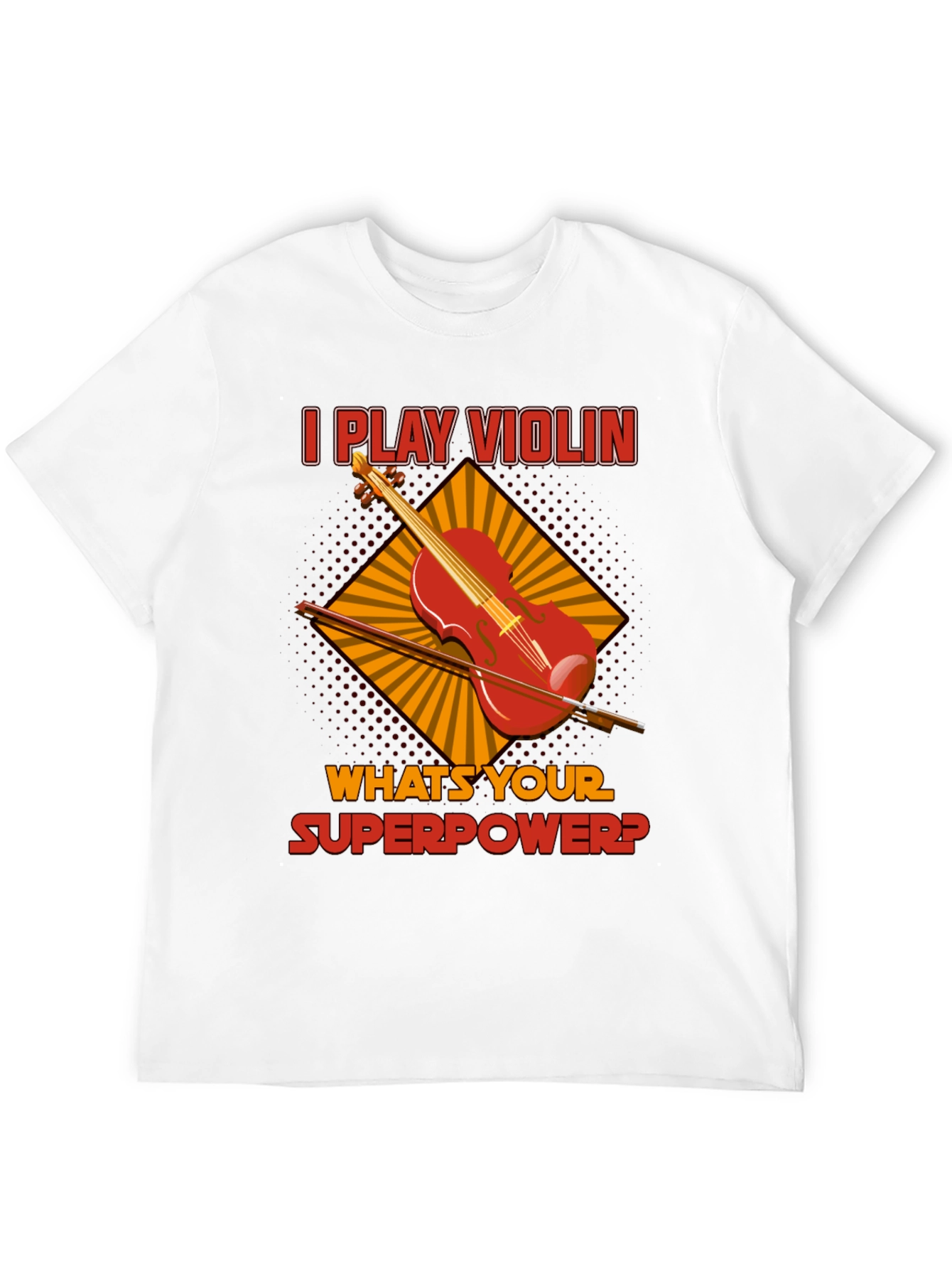 I Play Violin Whats Your Superpower? T-Shirt