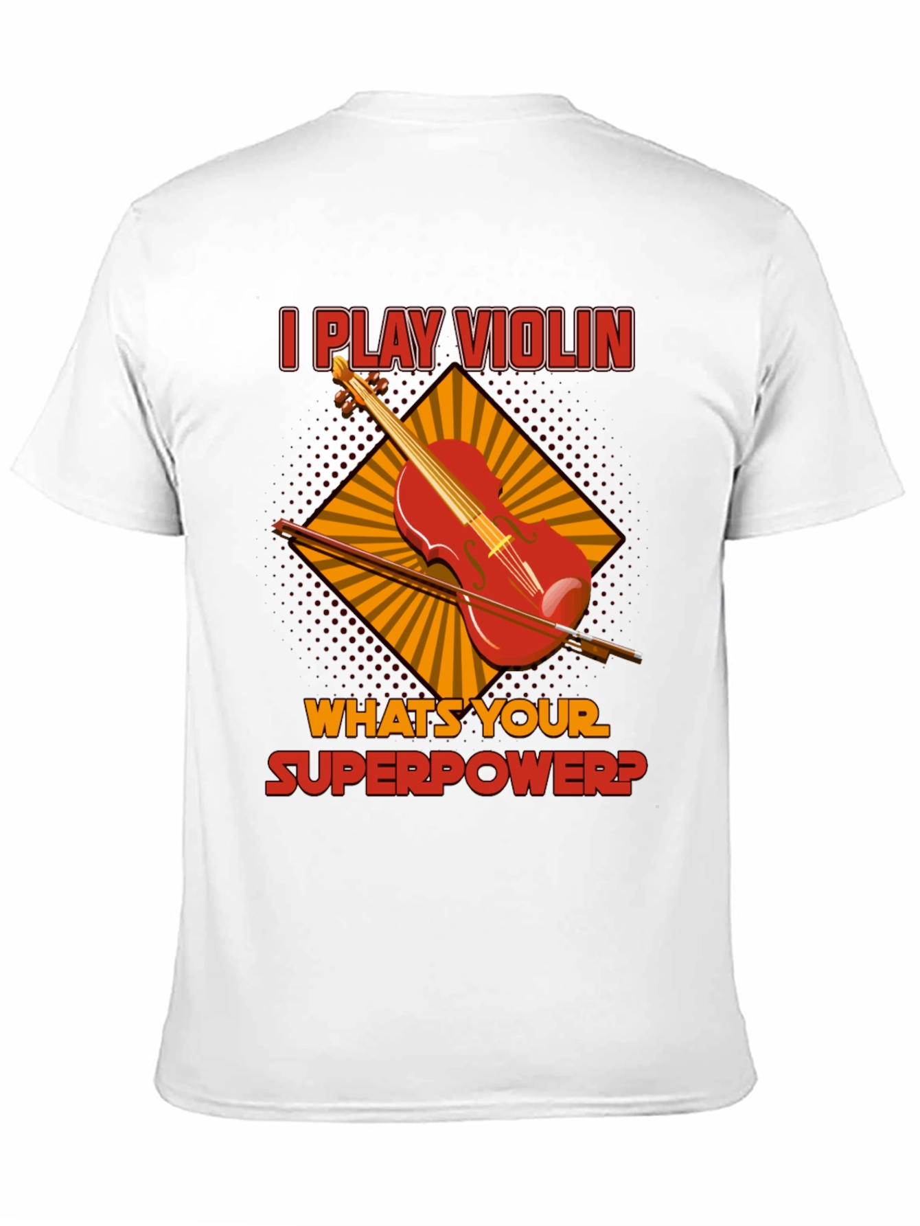 I Play Violin Whats Your Superpower? T-Shirt