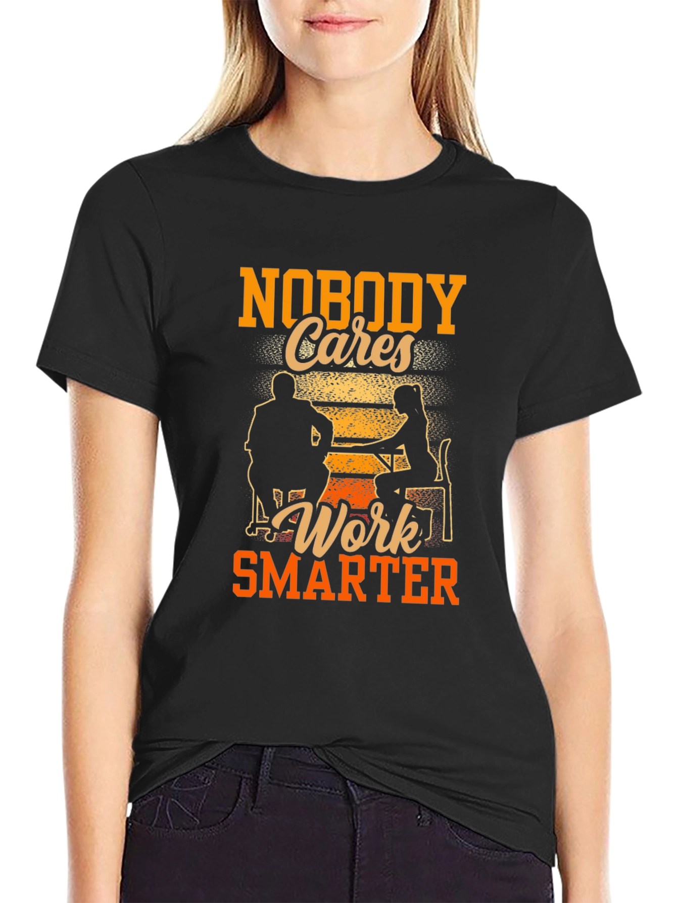 Nobody Cares Work Smarter Graphic Tee
