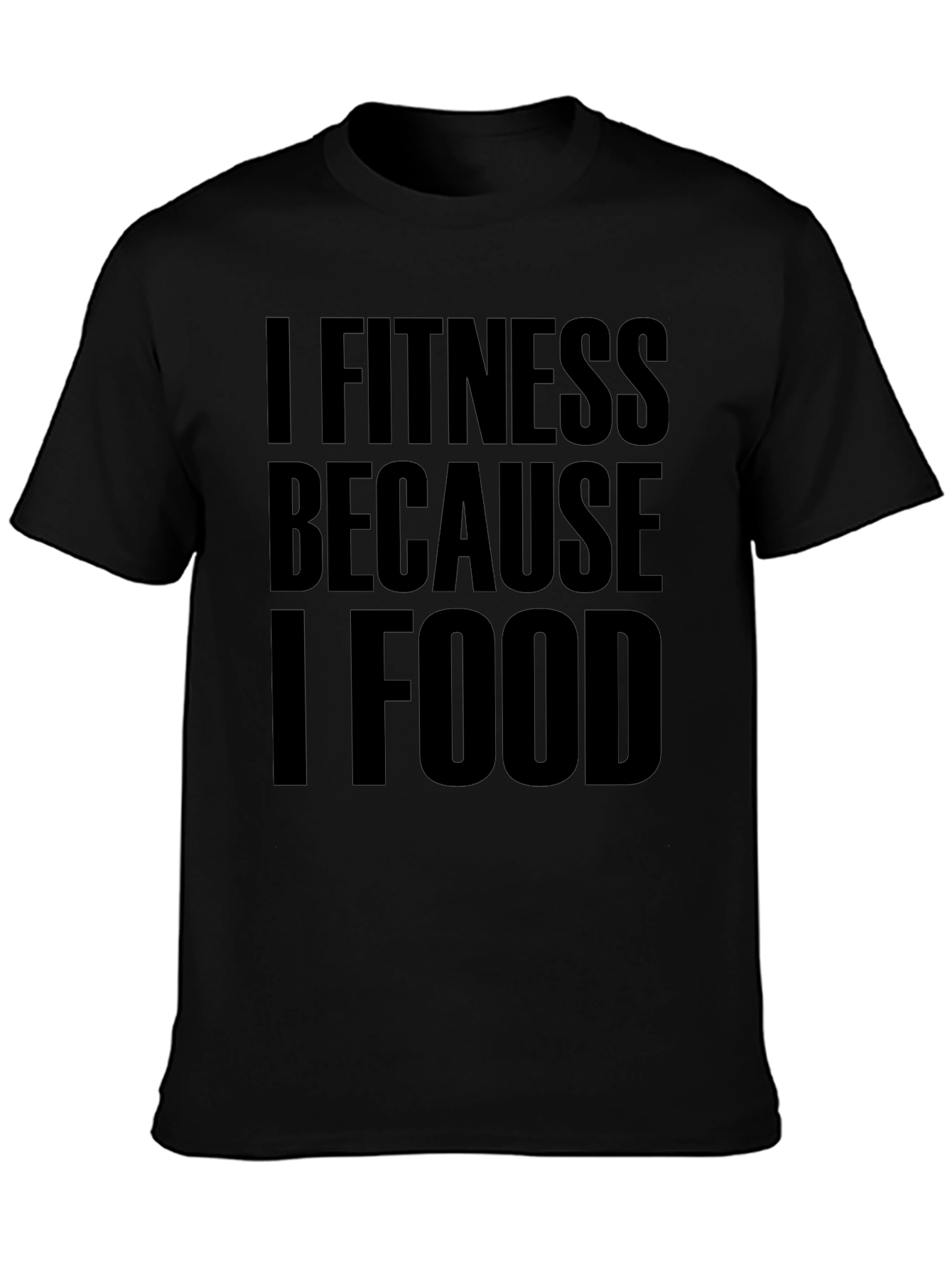 I Fitness Because I Food Black T-Shirt