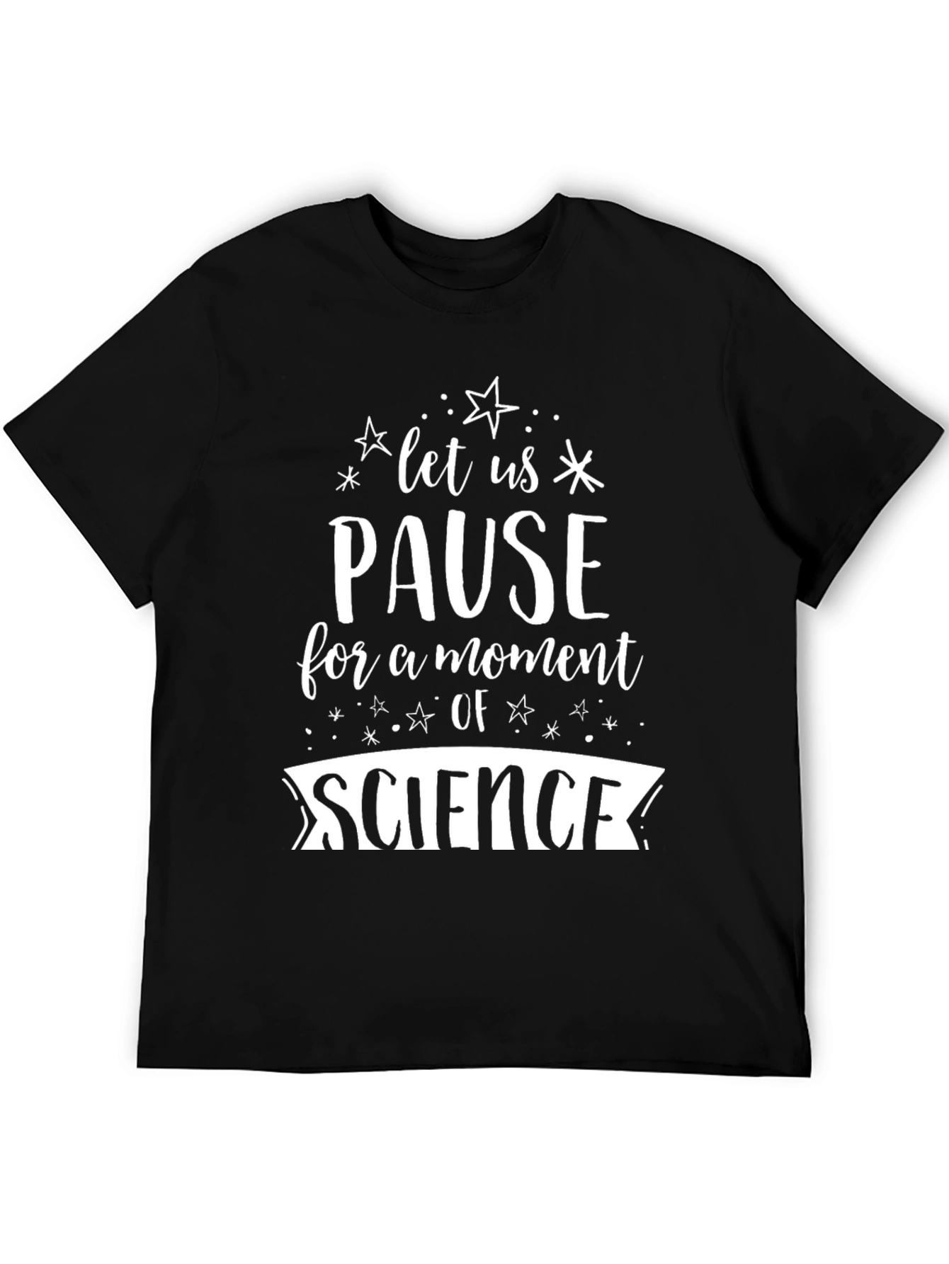 Pause for Science Novelty Graphic T-Shirt