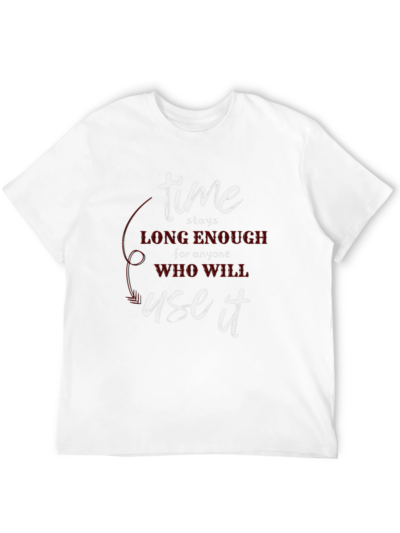 Time Stays Enough T-Shirt - Motivational Tee