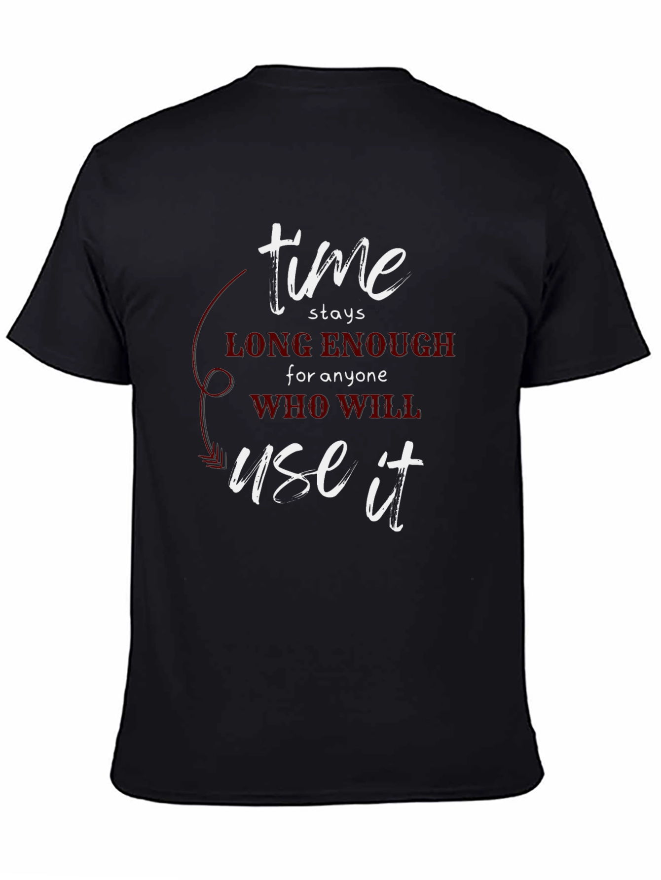 Time Stays Enough T-Shirt - Motivational Tee