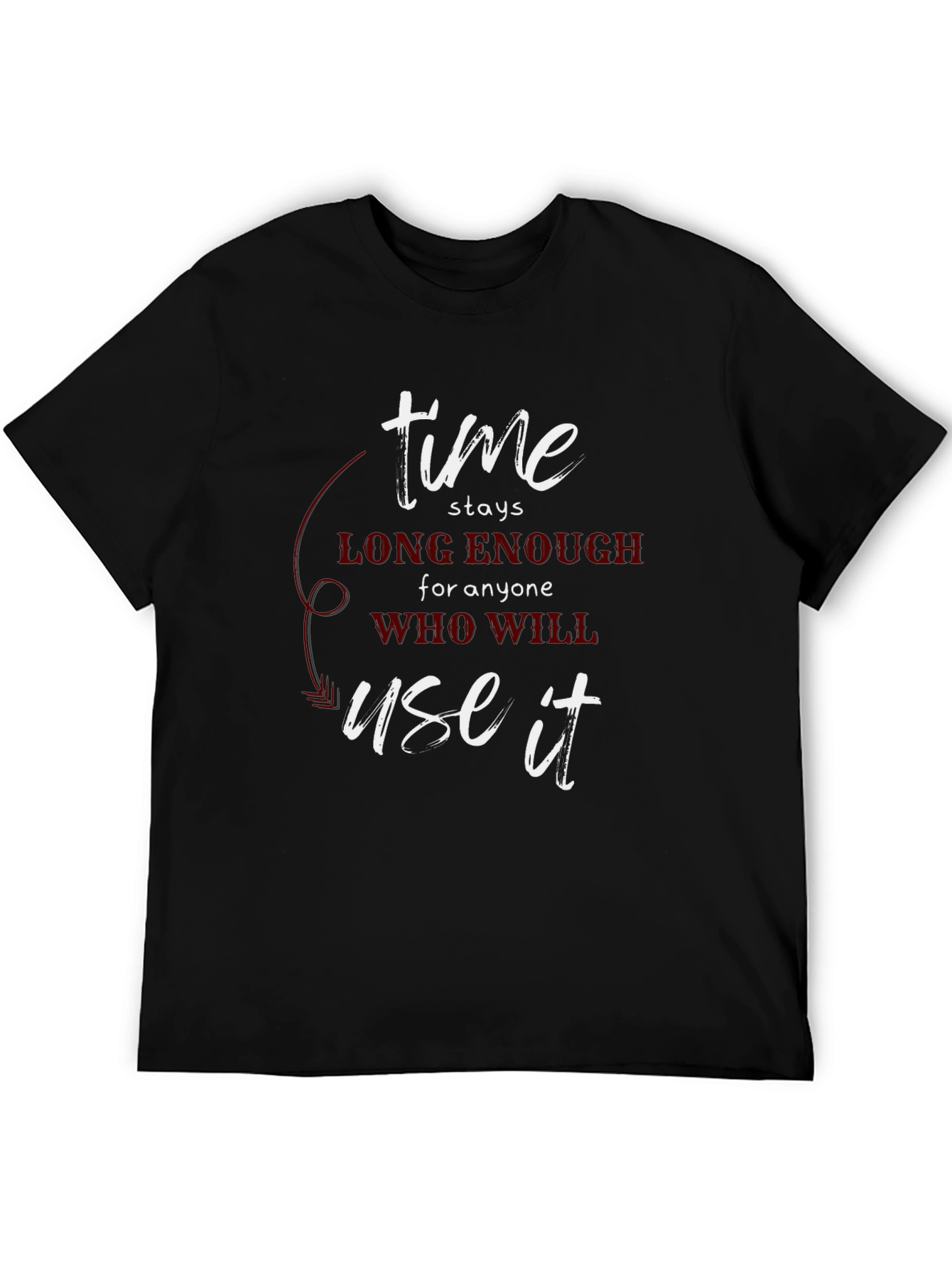 Time Stays Enough T-Shirt - Motivational Tee