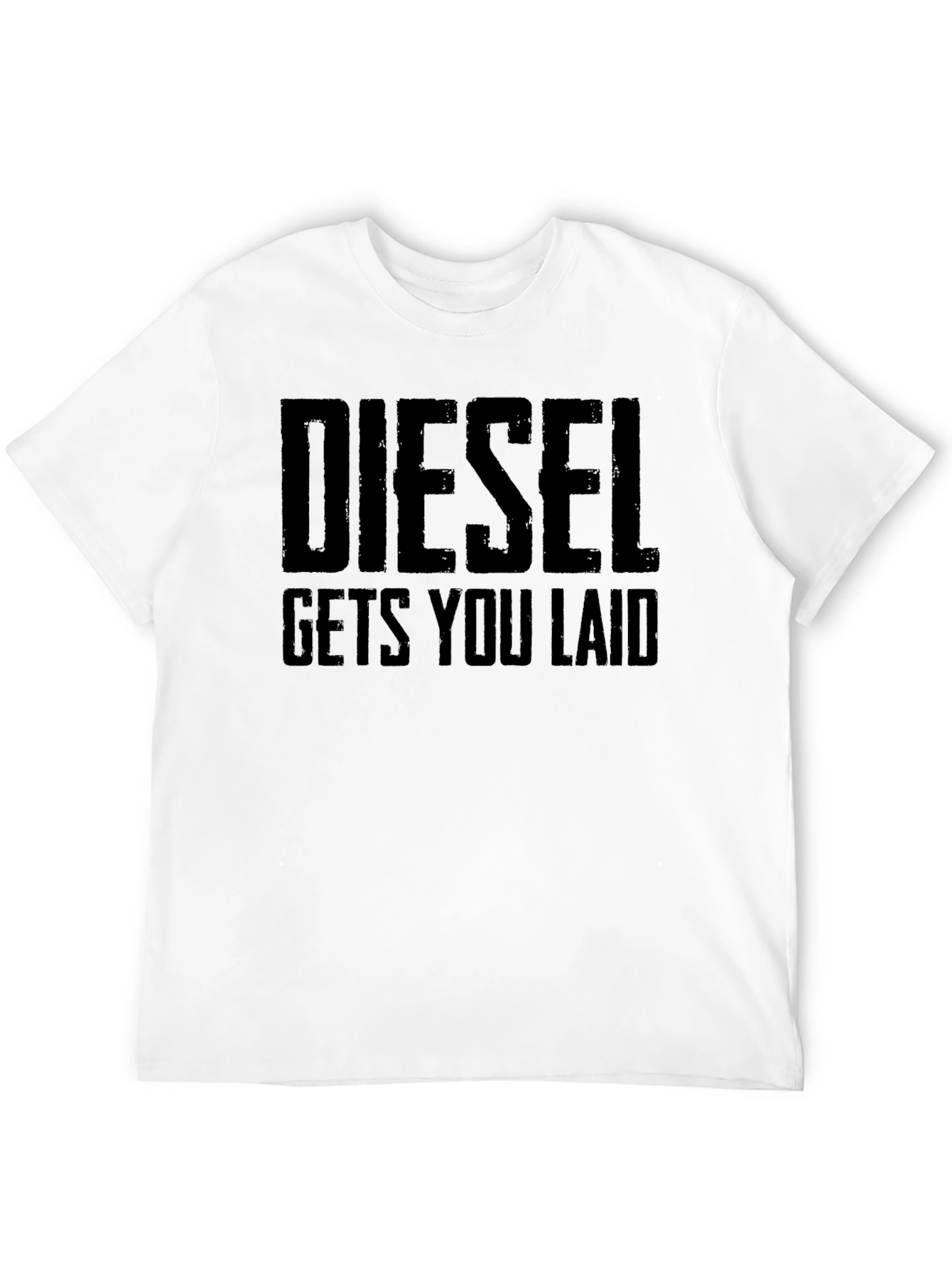 Diesel Gets You Laid T-Shirt - Funny Slogan Tee