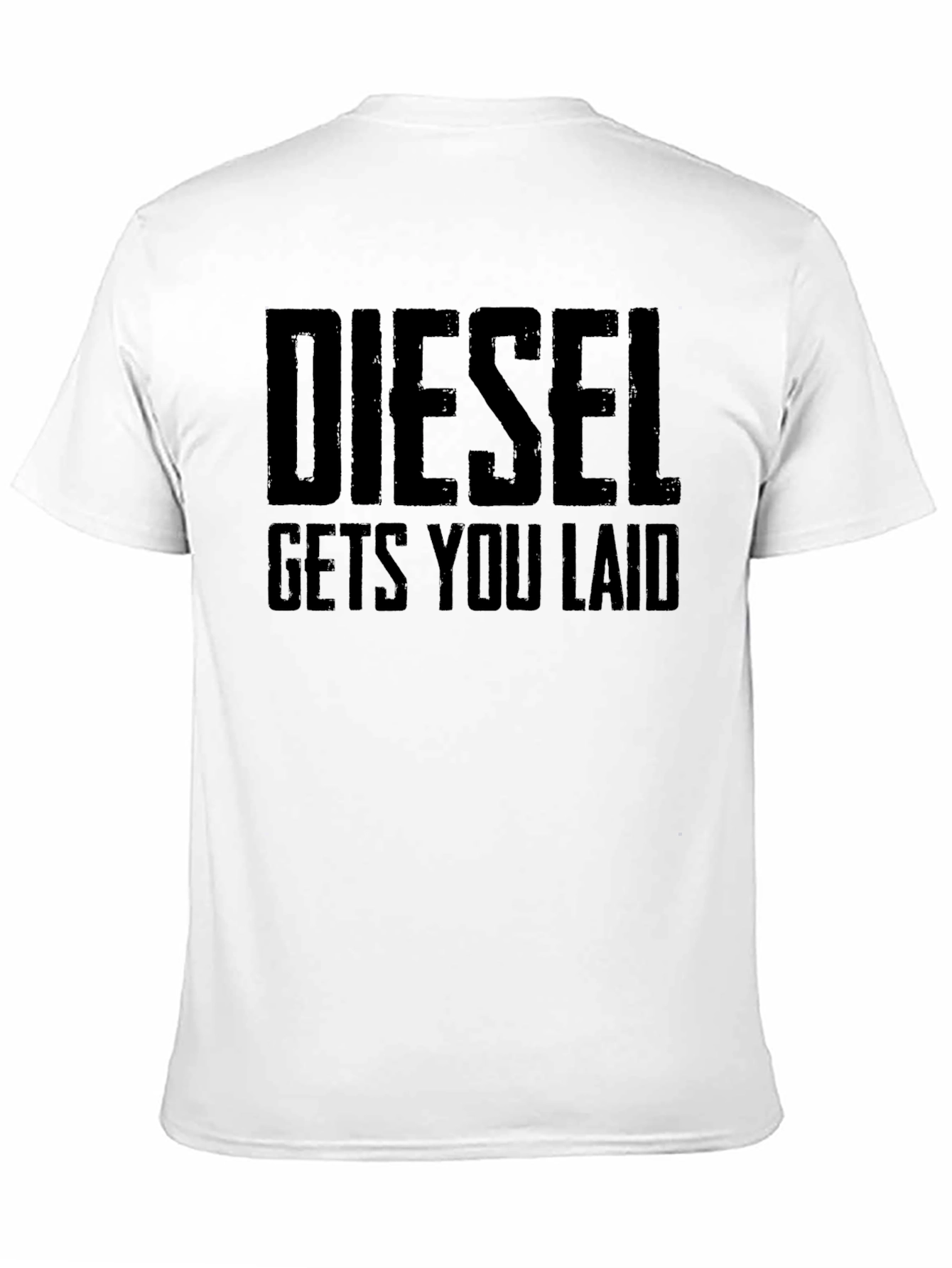 Diesel Gets You Laid T-Shirt - Funny Slogan Tee