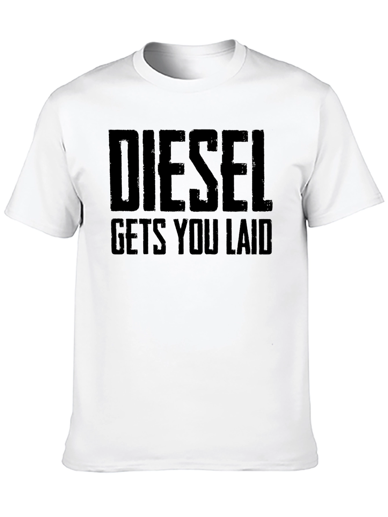 Diesel Gets You Laid T-Shirt - Funny Slogan Tee