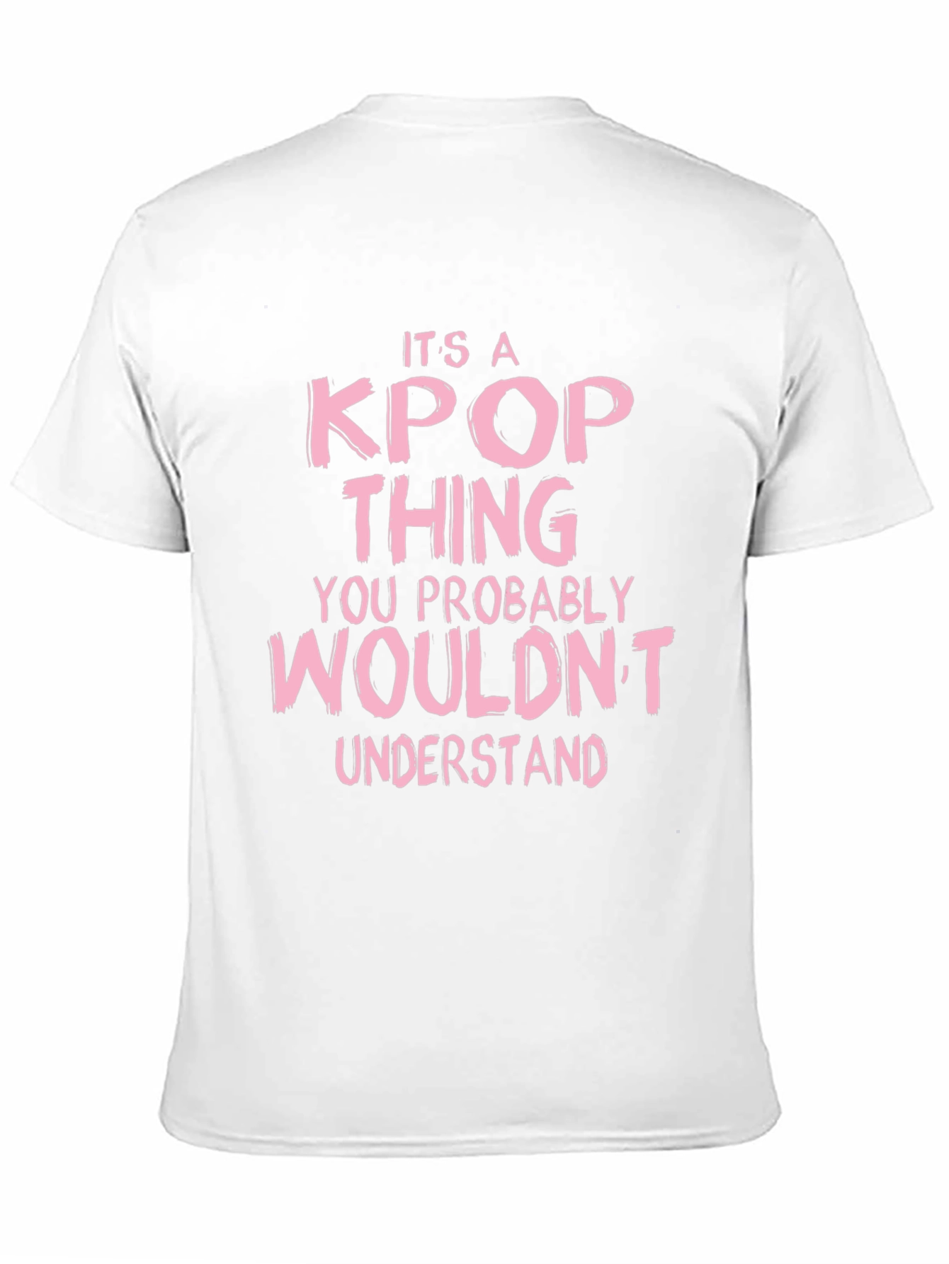 Its a Kpop Thing You Wouldnt Understand Black T-Shirt