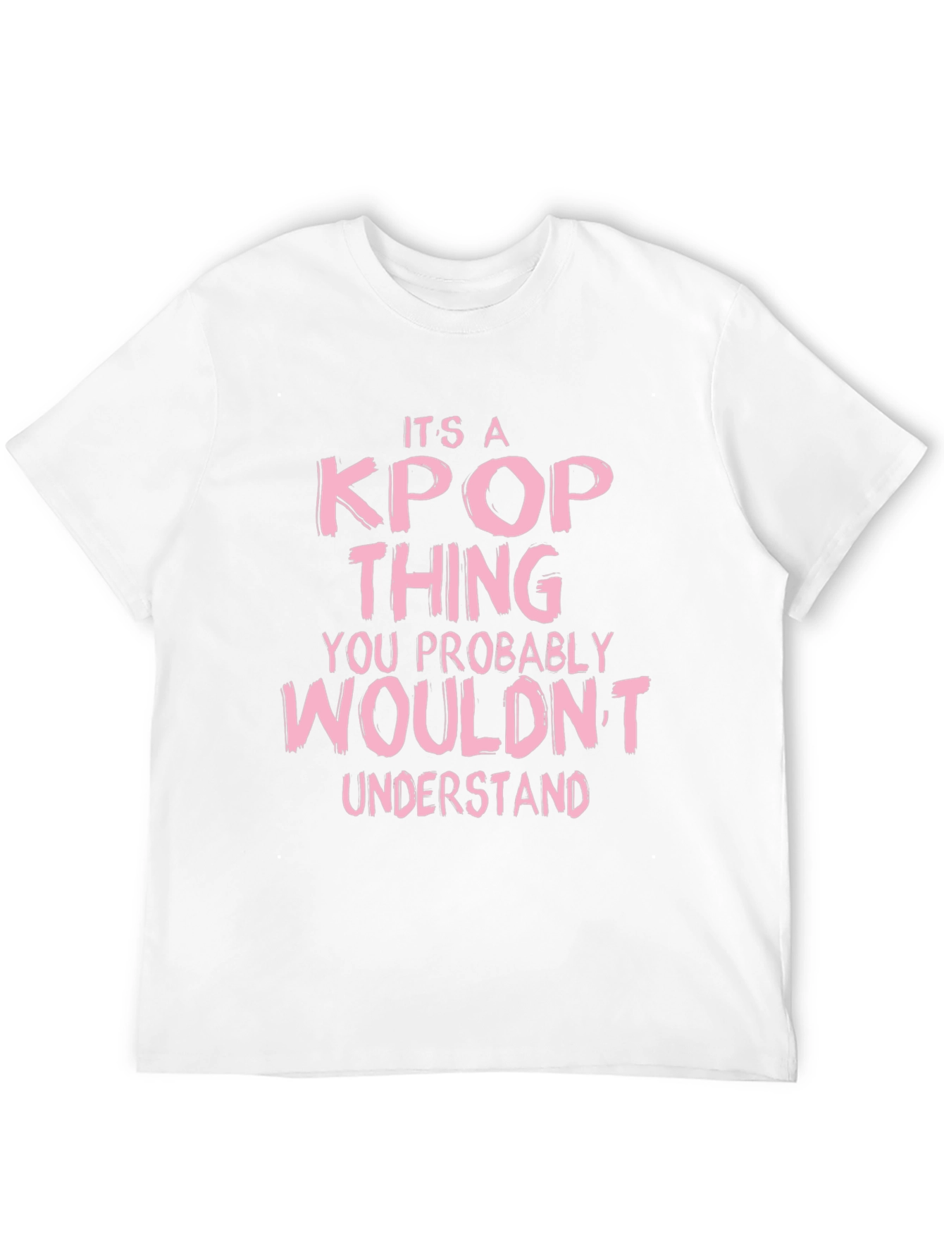 Its a Kpop Thing You Wouldnt Understand Black T-Shirt