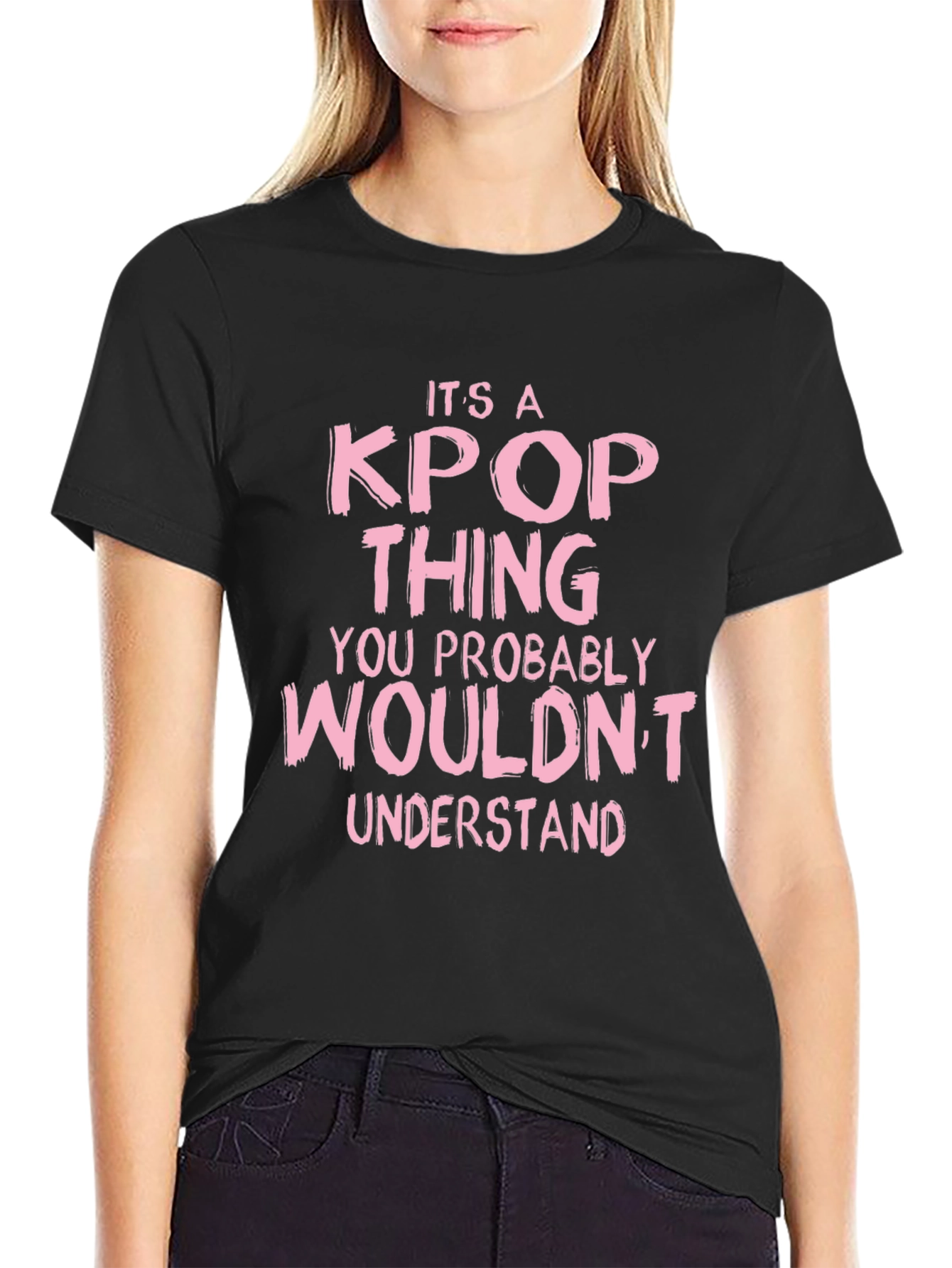 Its a Kpop Thing You Wouldnt Understand Black T-Shirt
