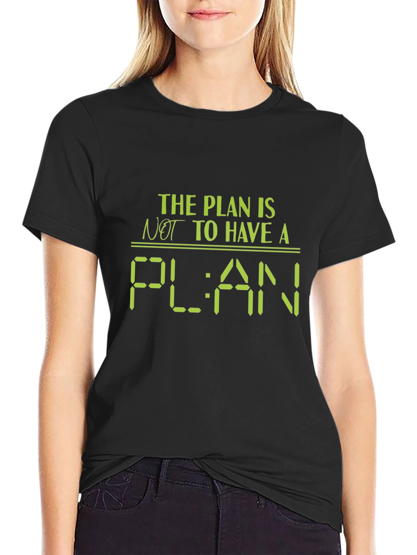 The Plan Is Not to Have a Plan T-Shirt