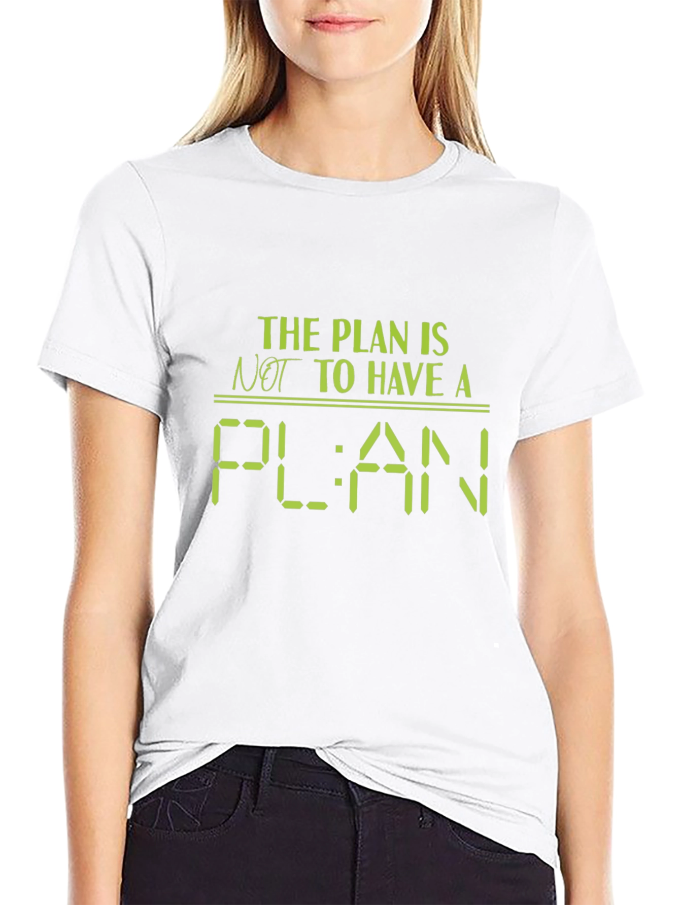 The Plan Is Not to Have a Plan T-Shirt