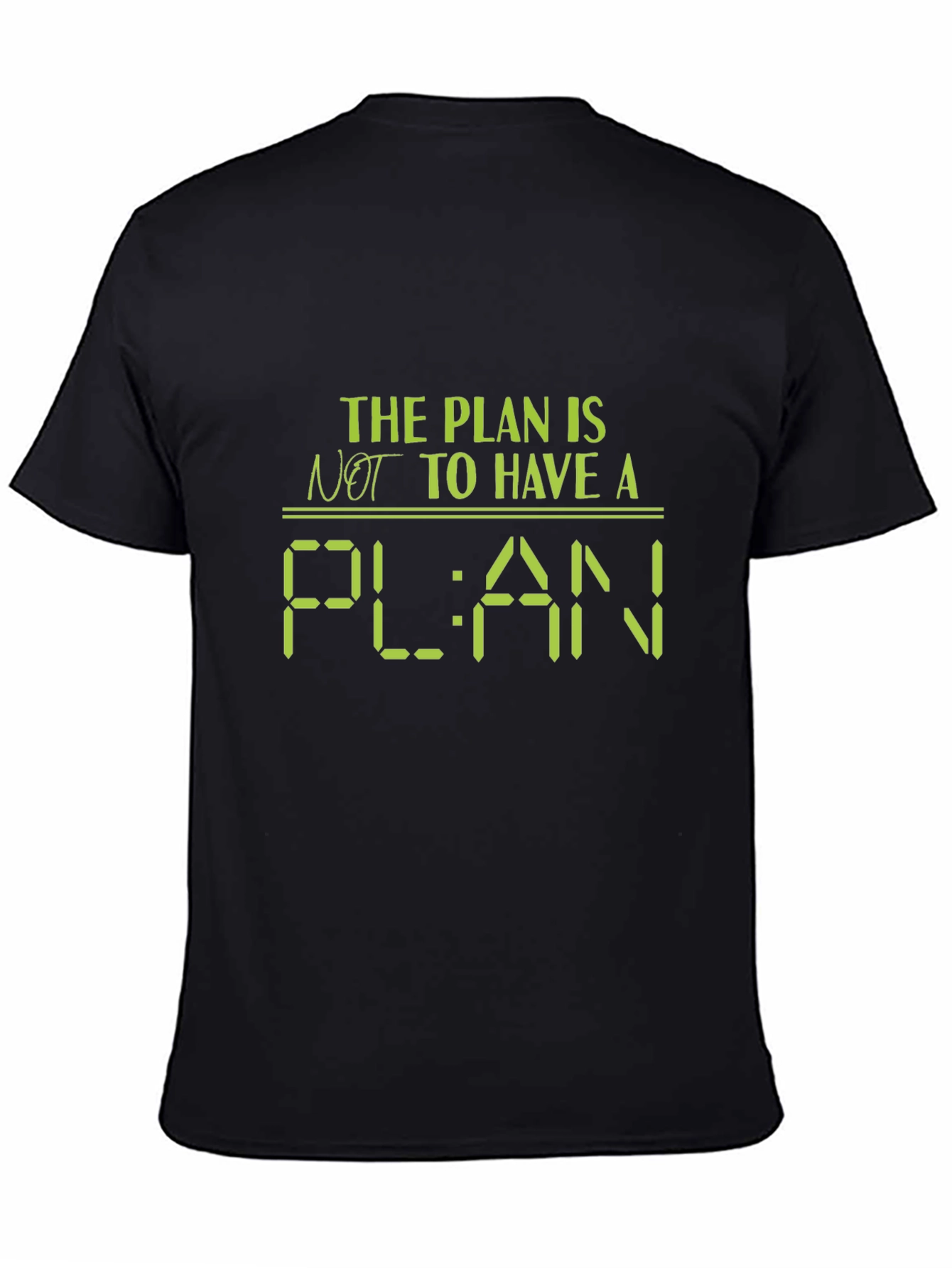 The Plan Is Not to Have a Plan T-Shirt