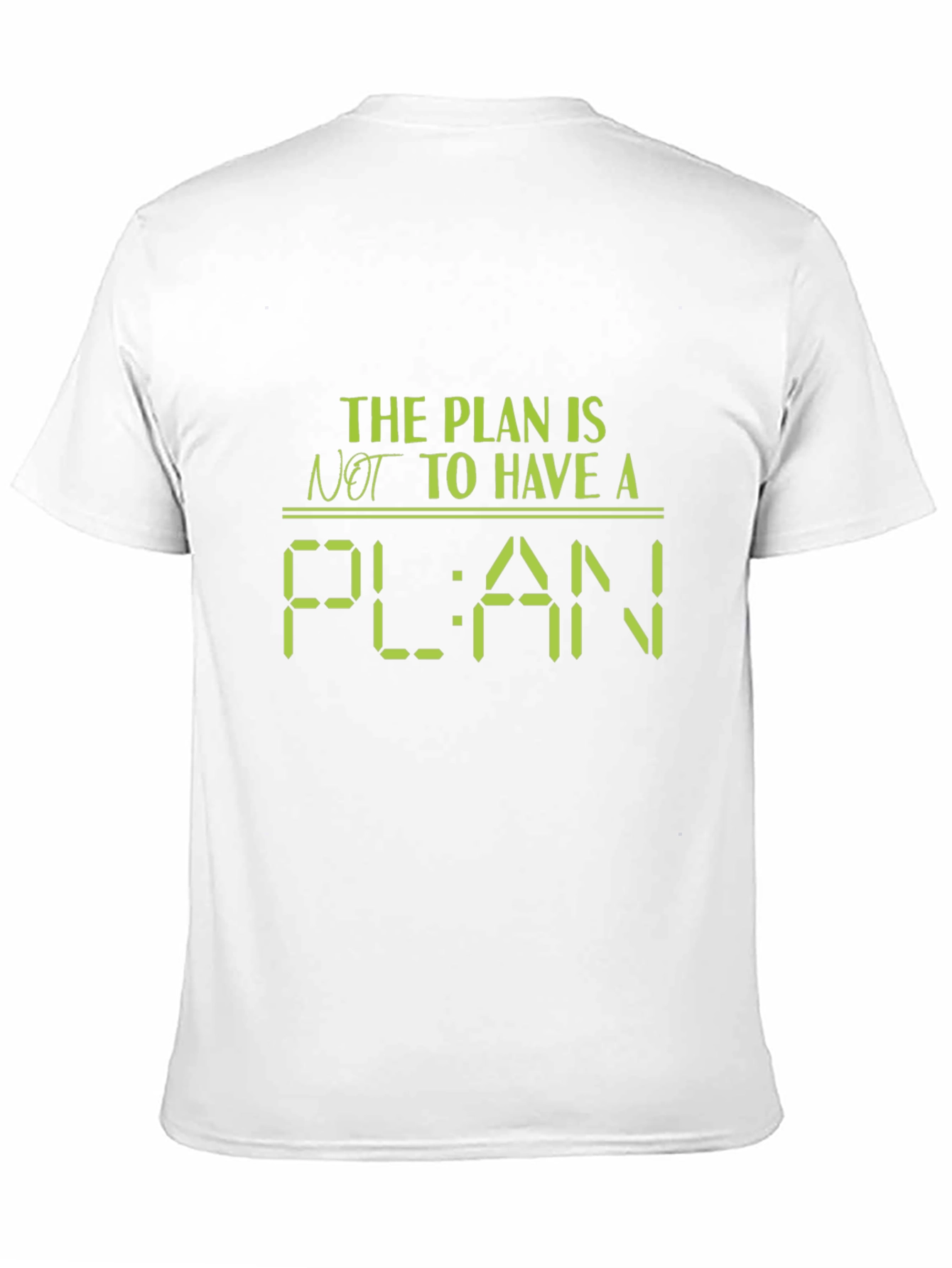 The Plan Is Not to Have a Plan T-Shirt