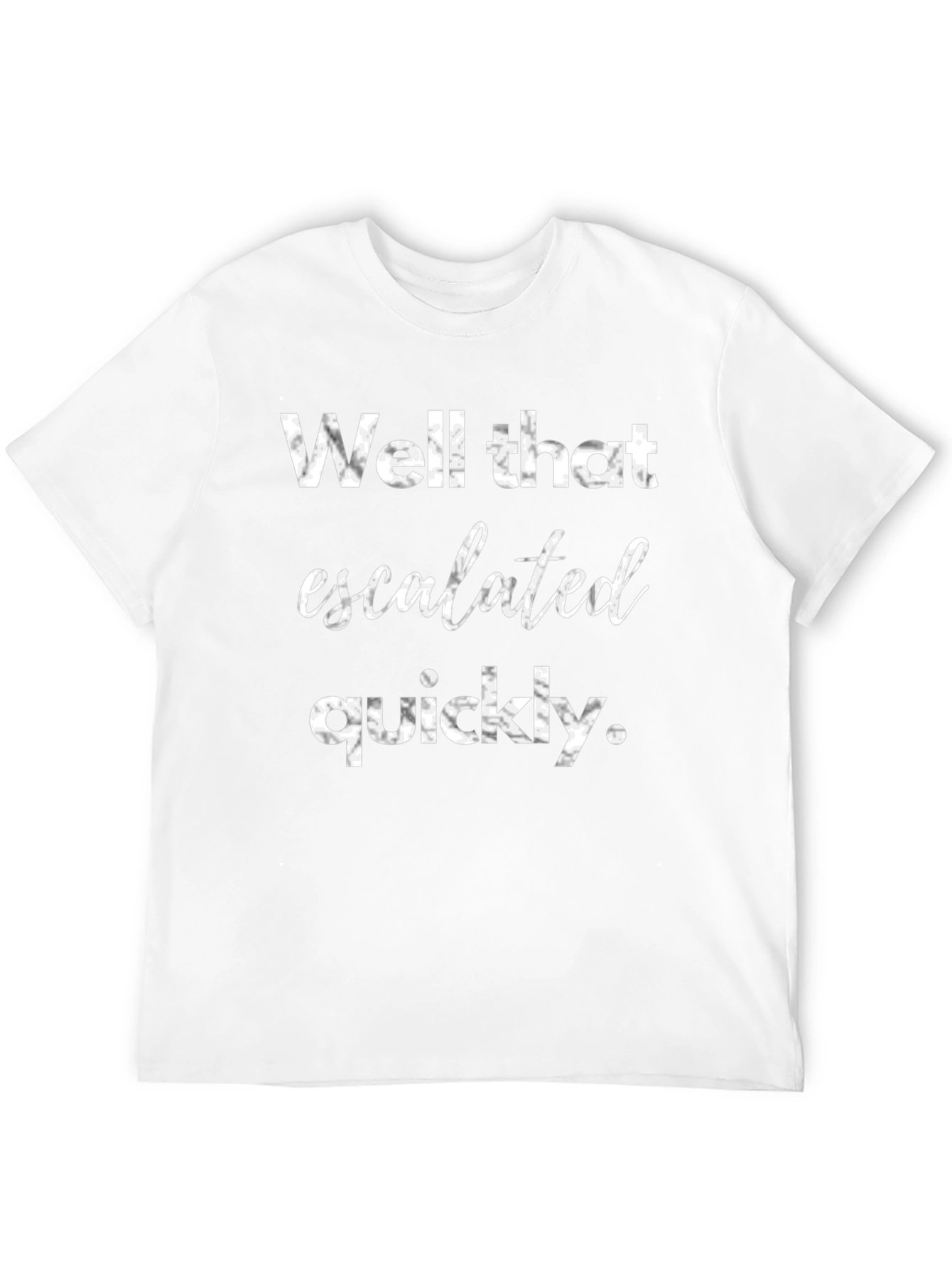 Well That Escalated Quickly Graphic Tee