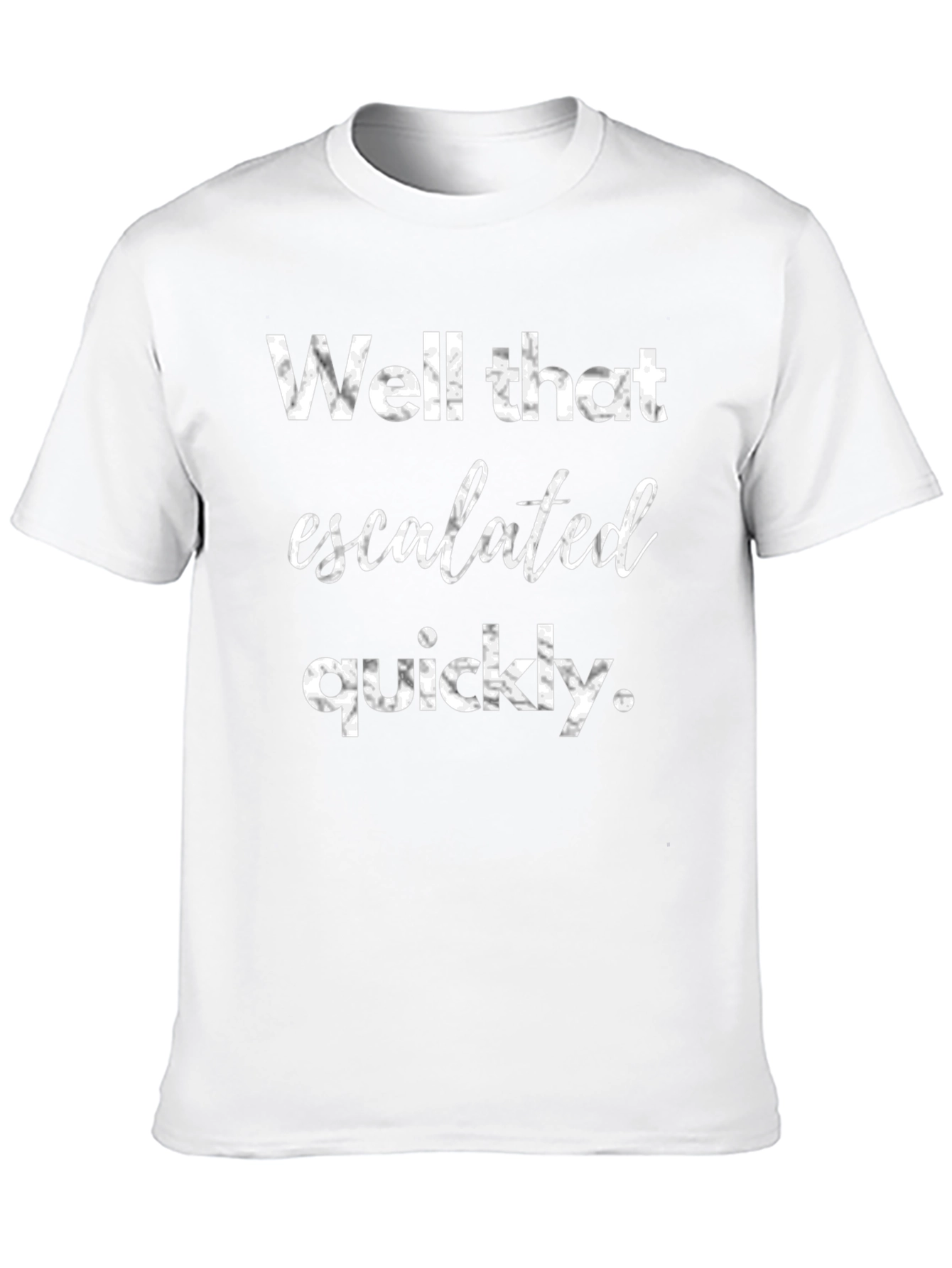 Well That Escalated Quickly Graphic Tee