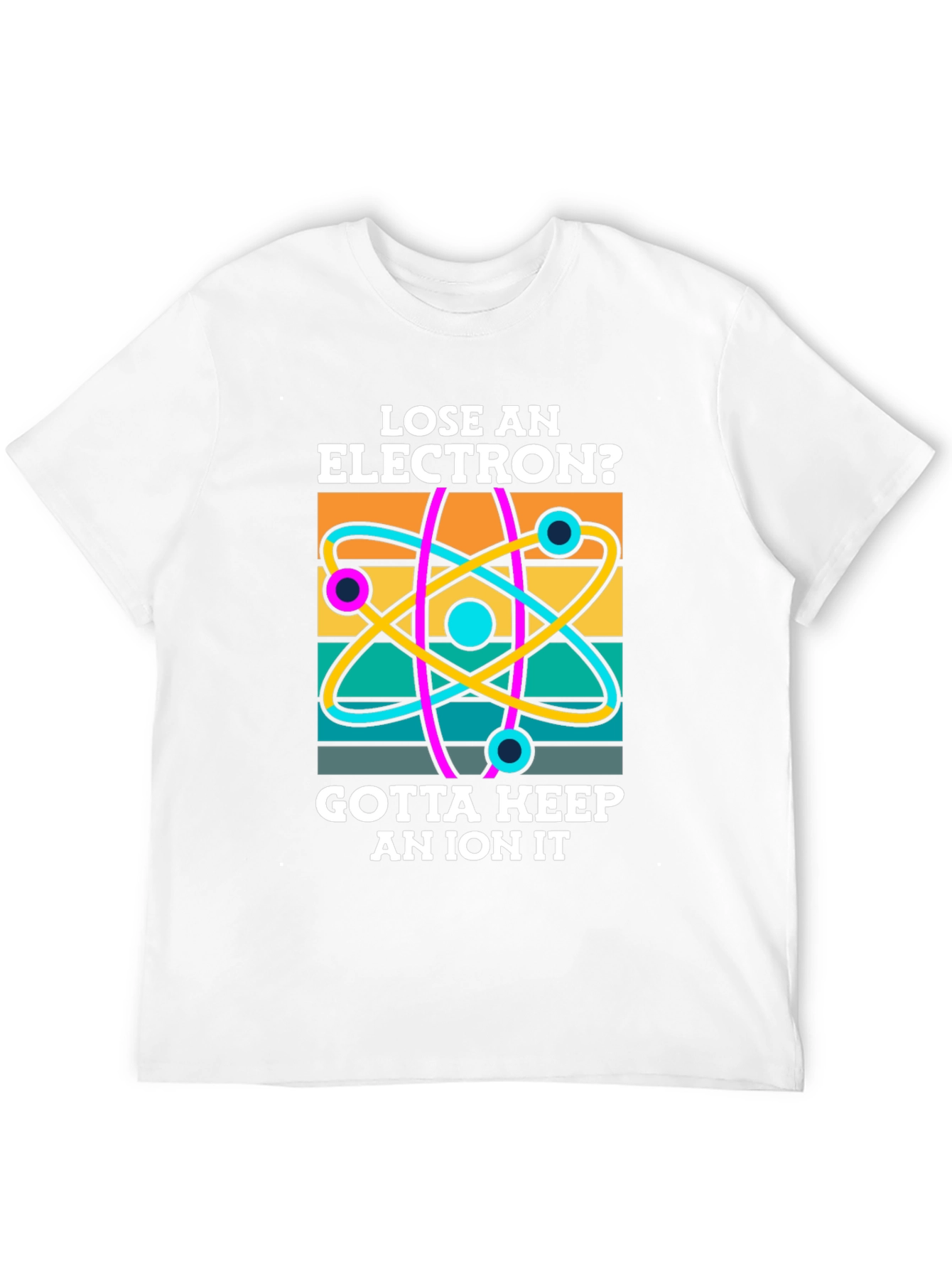 Lose an Electron T-Shirt