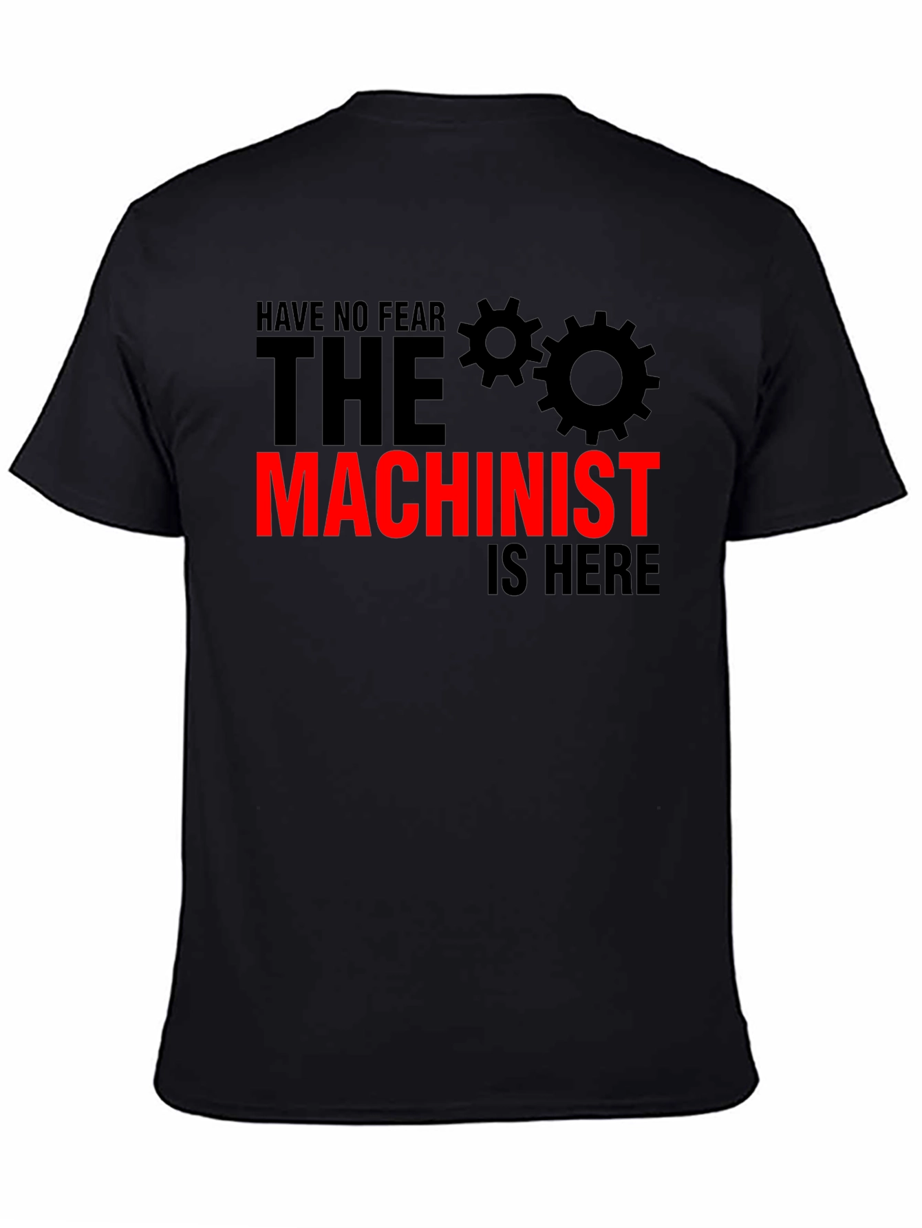 Machinist T-Shirt - No Fear The Machinist Is Here!