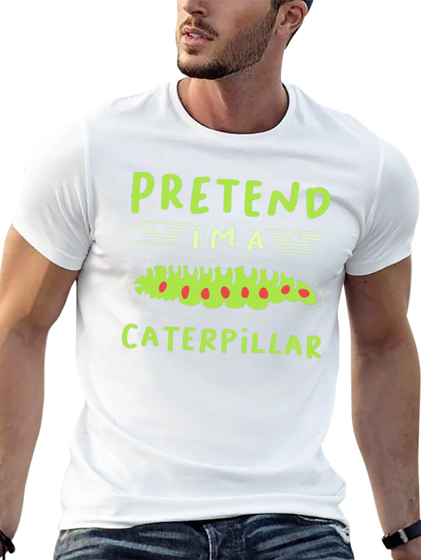 Pretend Im a Caterpillar Funny T-Shirt