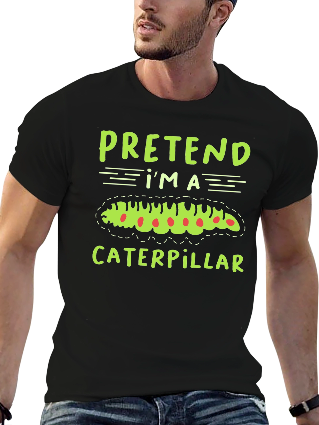 Pretend Im a Caterpillar Funny T-Shirt