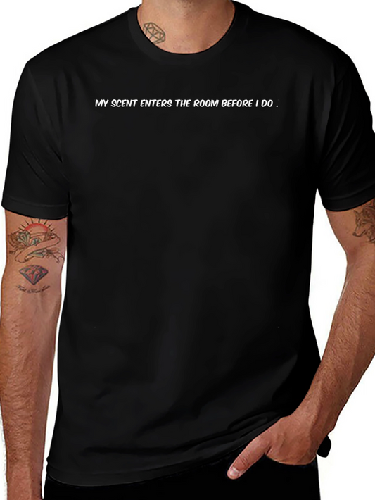 Scent Statement T-Shirt: My Scent Enters the Room...