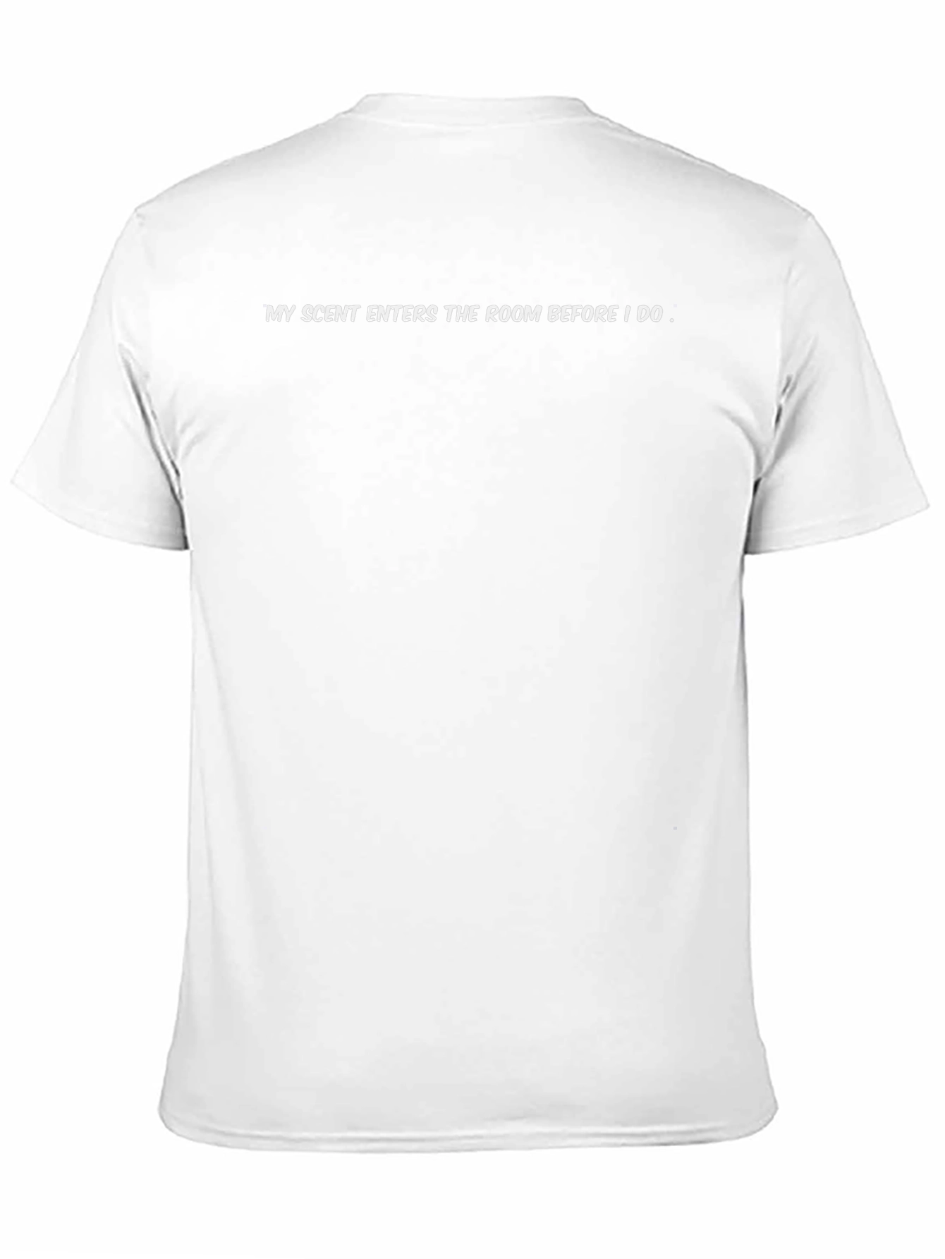 Scent Statement T-Shirt: My Scent Enters the Room...