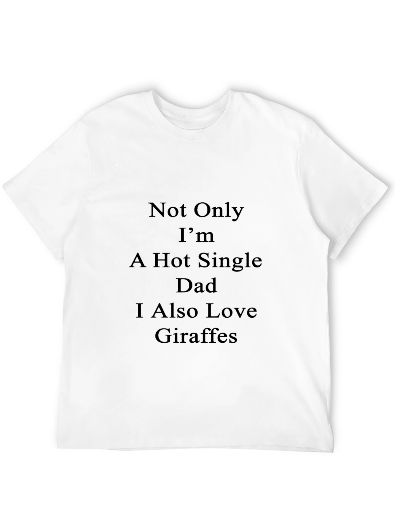 Hot Single Dad Giraffe Lover T-Shirt