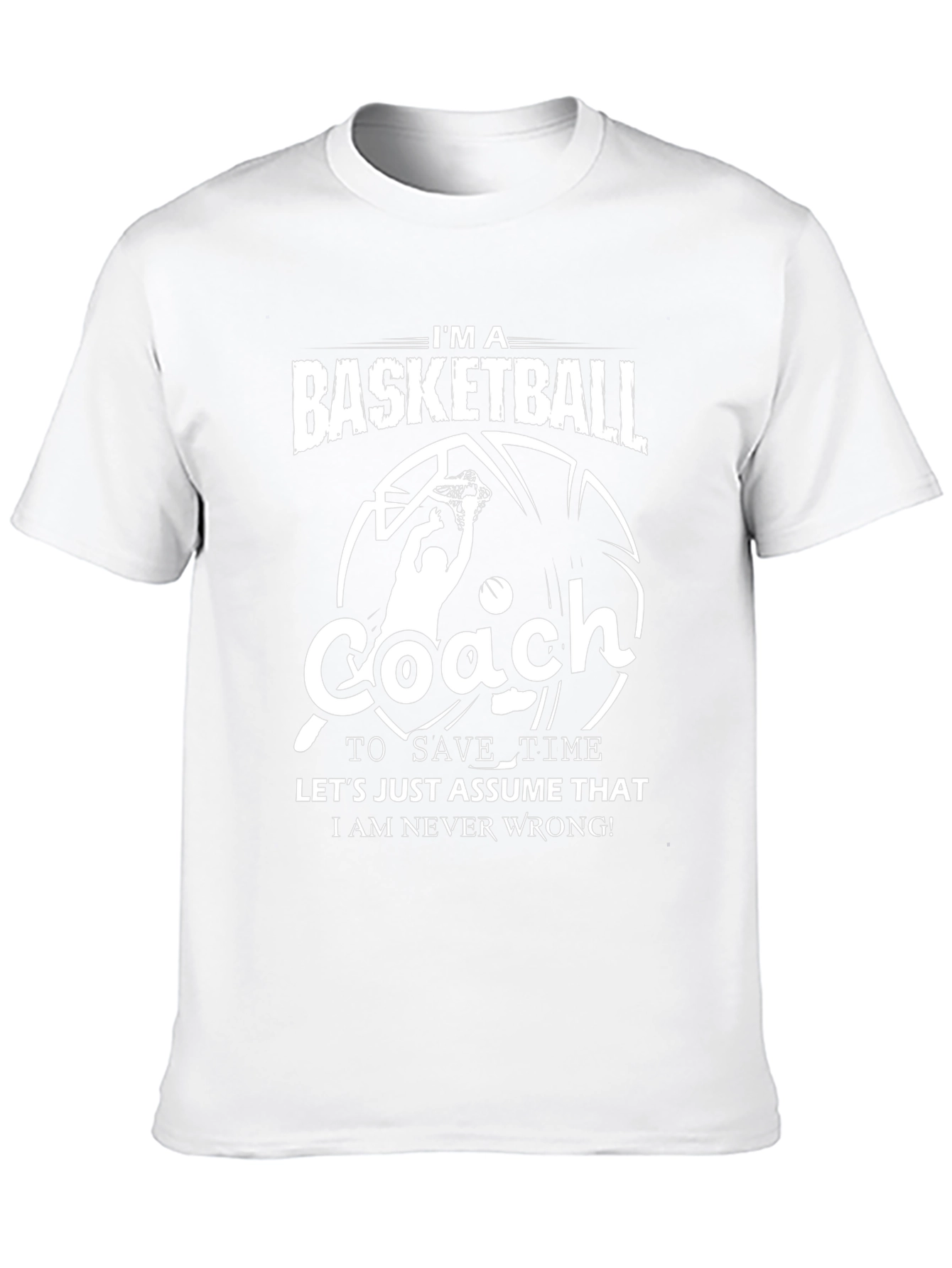 Basketball Coach T-Shirt - Funny Slogan Tee