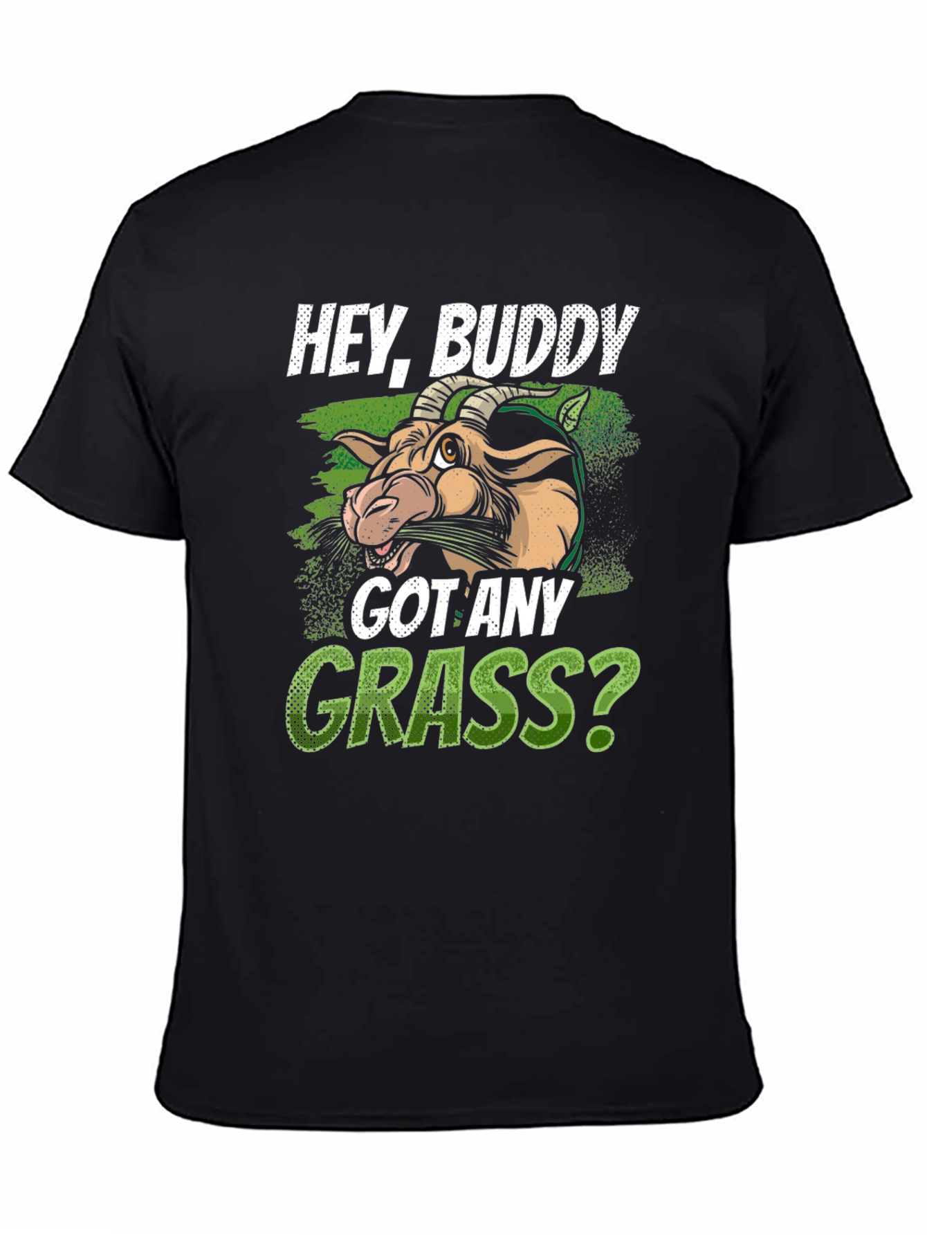 Hey Buddy Got Any Grass? Graphic T-Shirt