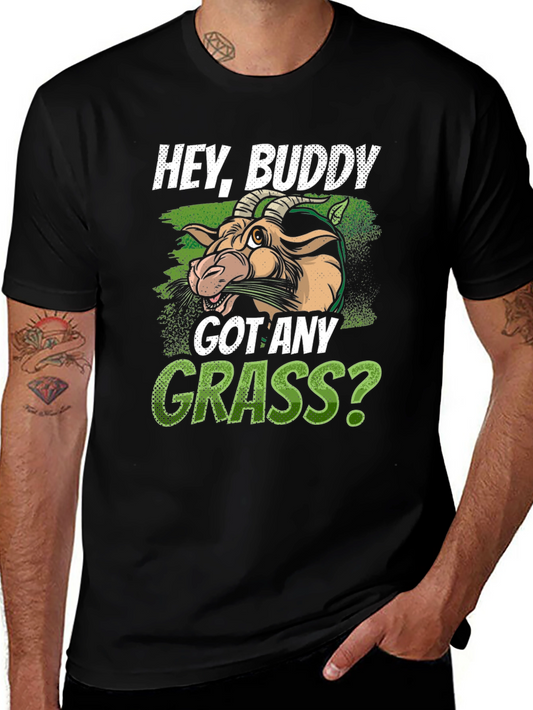 Hey Buddy Got Any Grass? Graphic T-Shirt