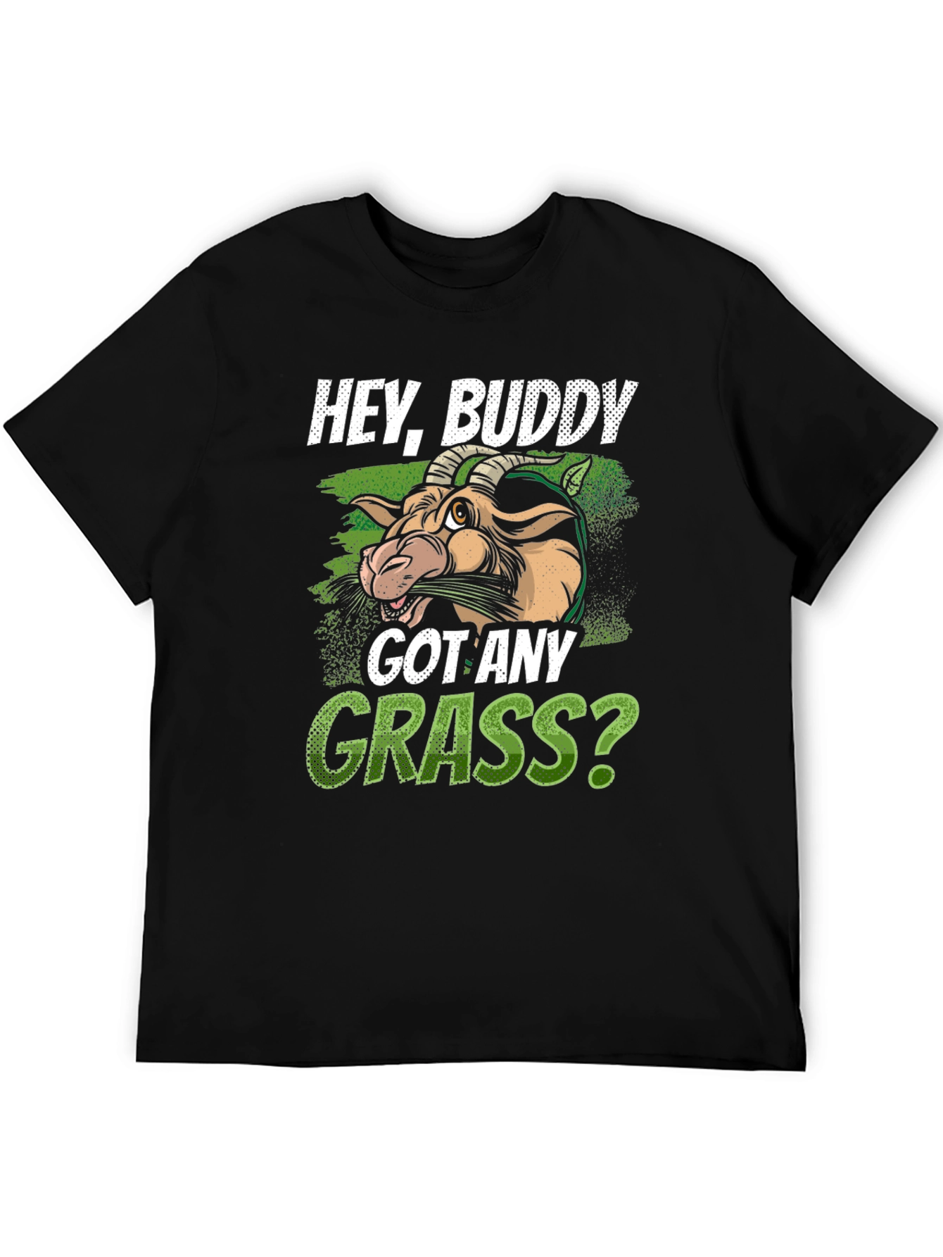 Hey Buddy Got Any Grass? Graphic T-Shirt